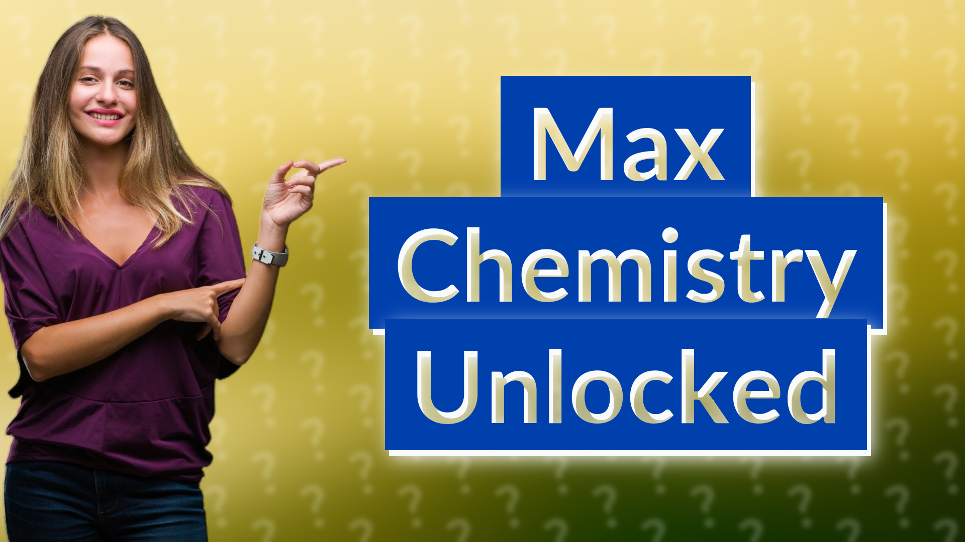 Max Chemistry Unlocked