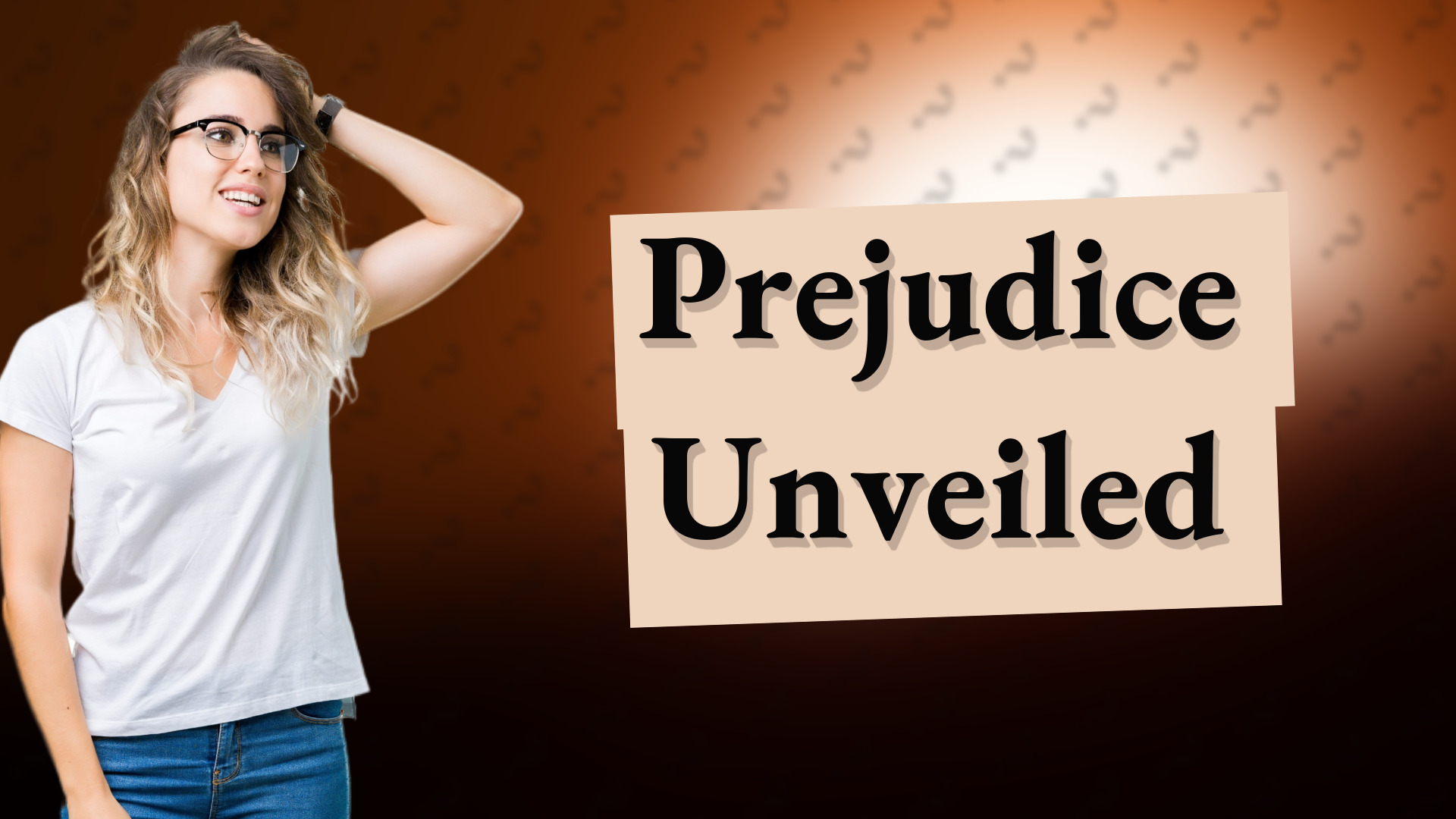 Prejudice Unveiled