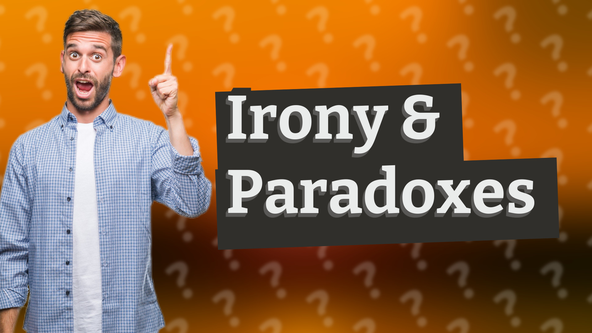 Irony & Paradoxes