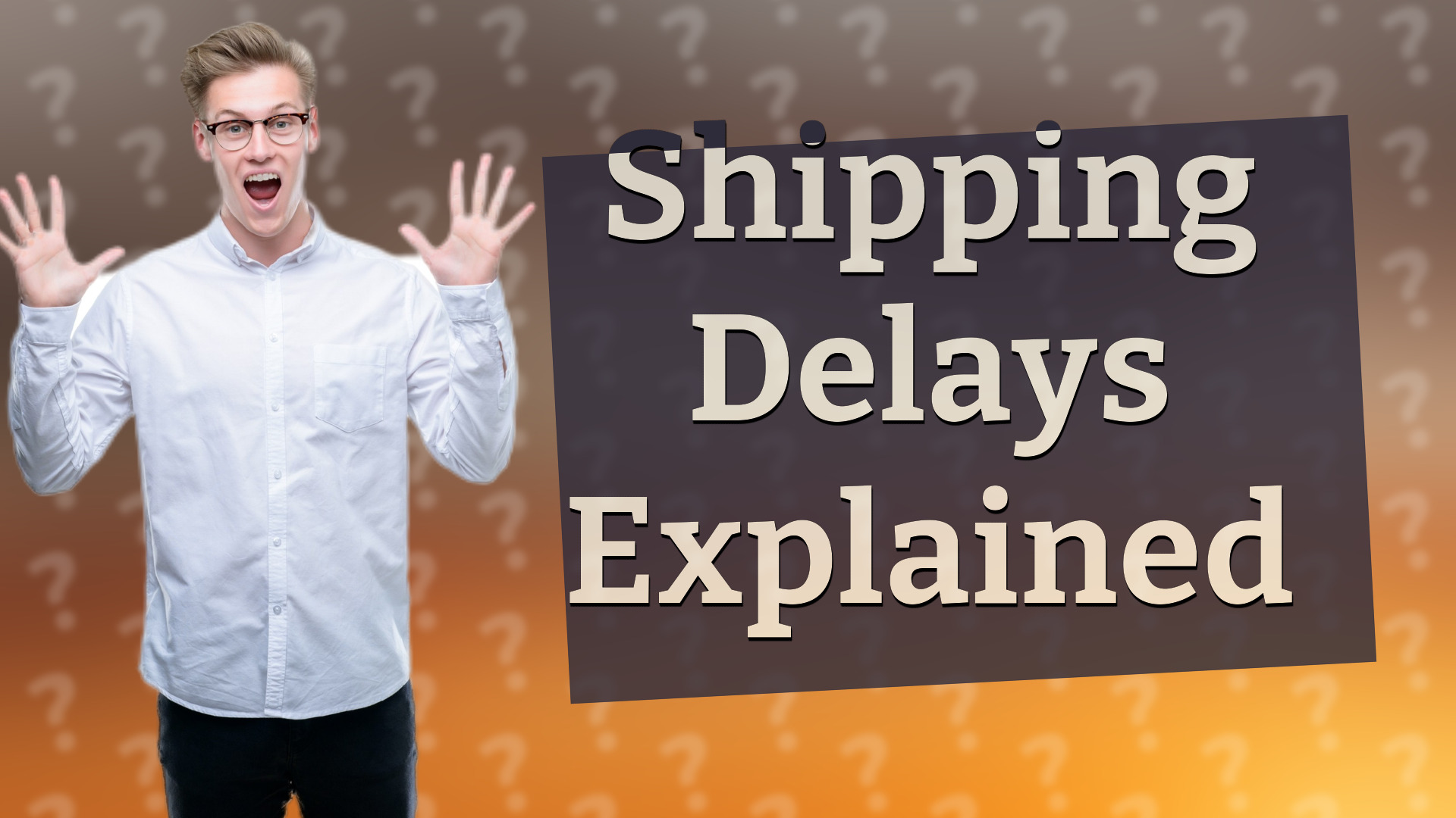 Shipping Delays Explained