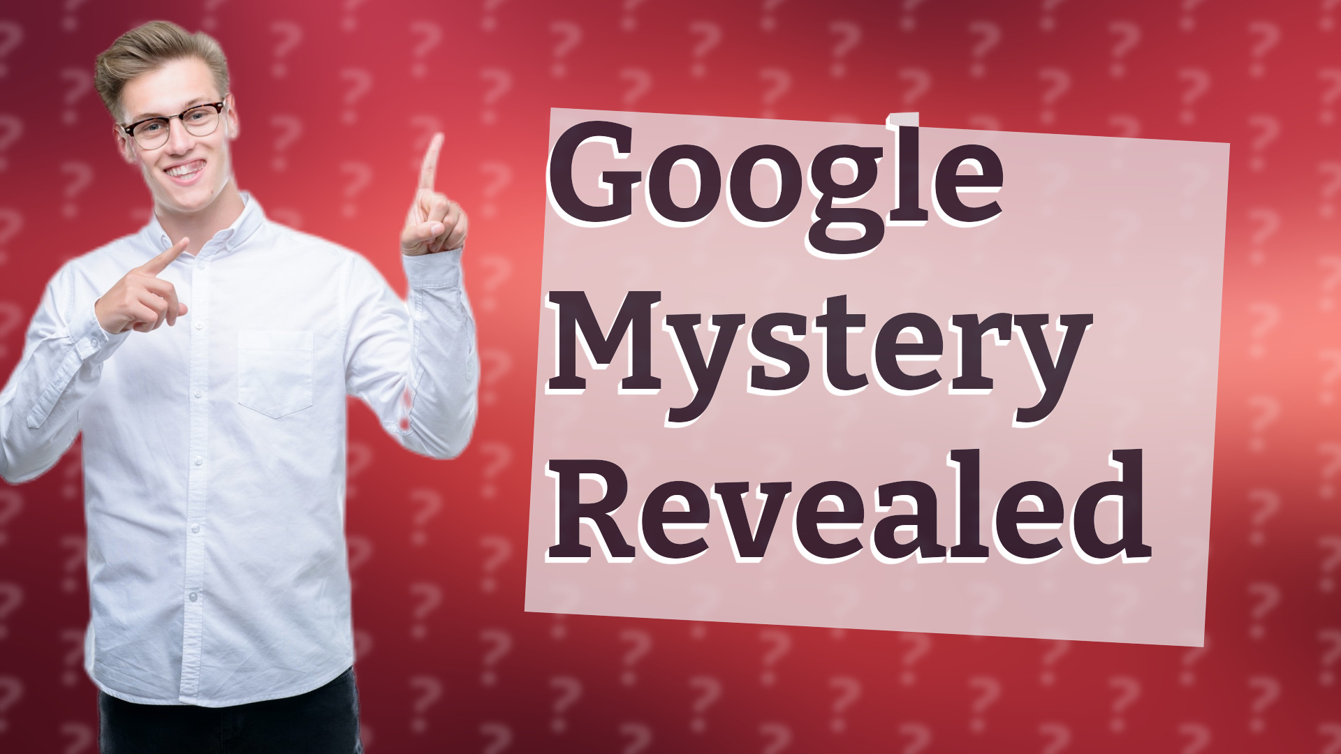 Google Mystery Revealed