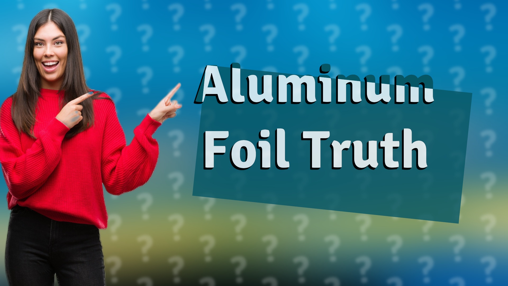 Aluminum Foil Truth