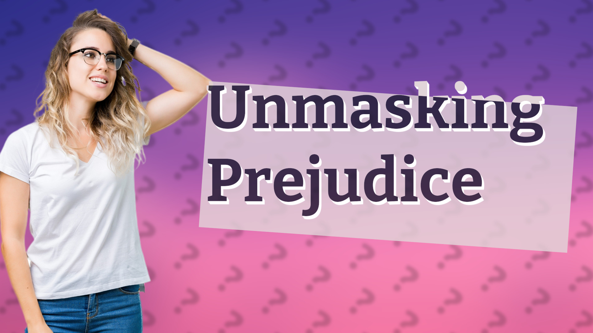Unmasking Prejudice