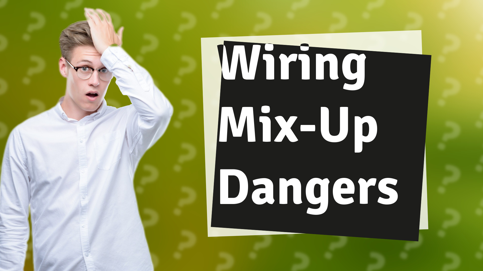 Wiring Mix-Up Dangers
