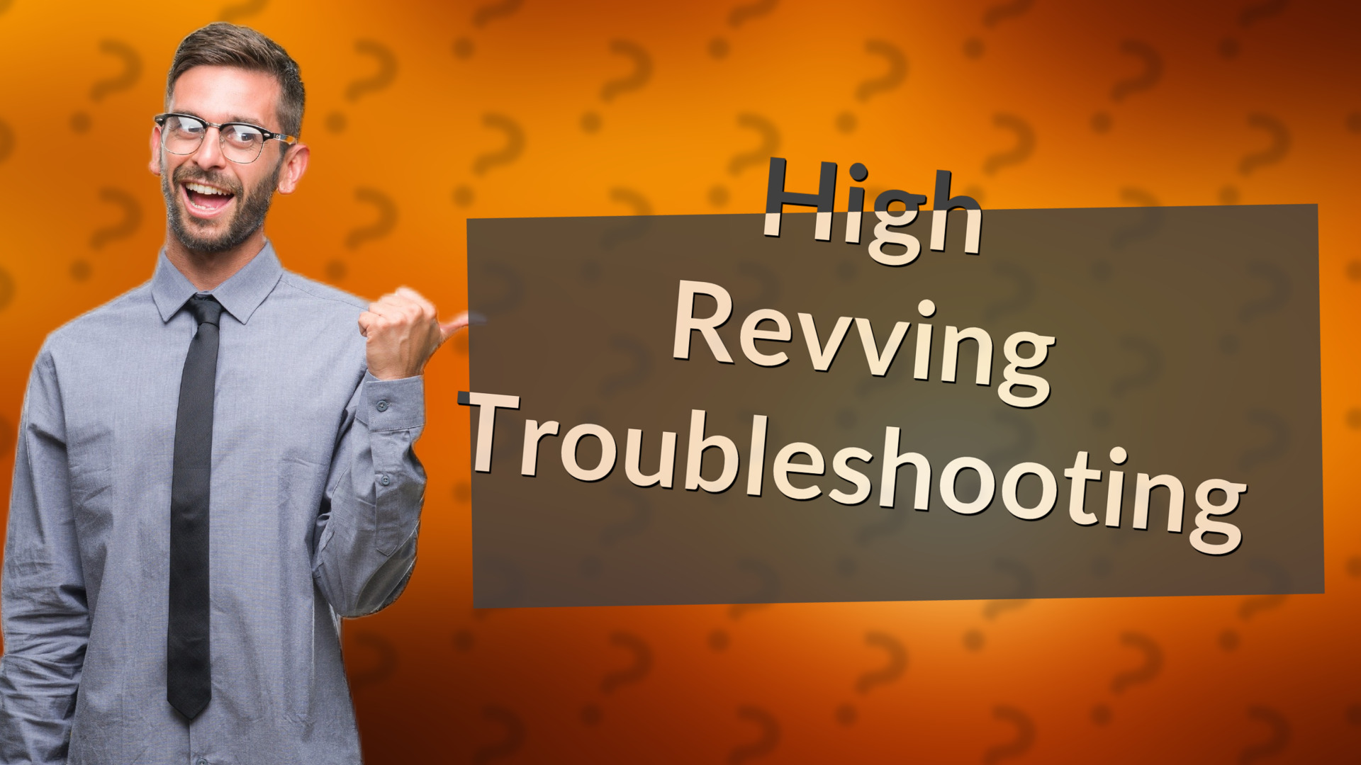 High Revving Troubleshooting