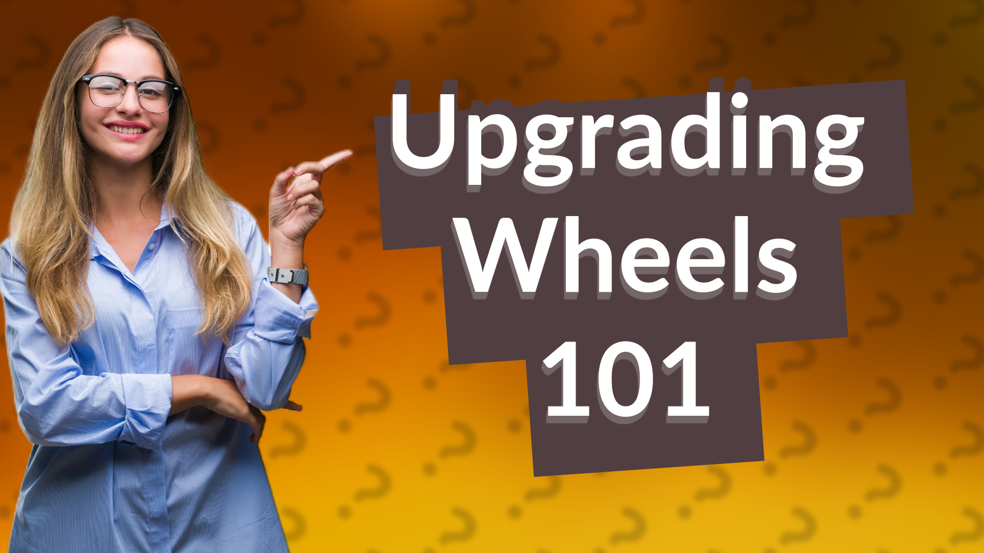 Upgrading Wheels 101