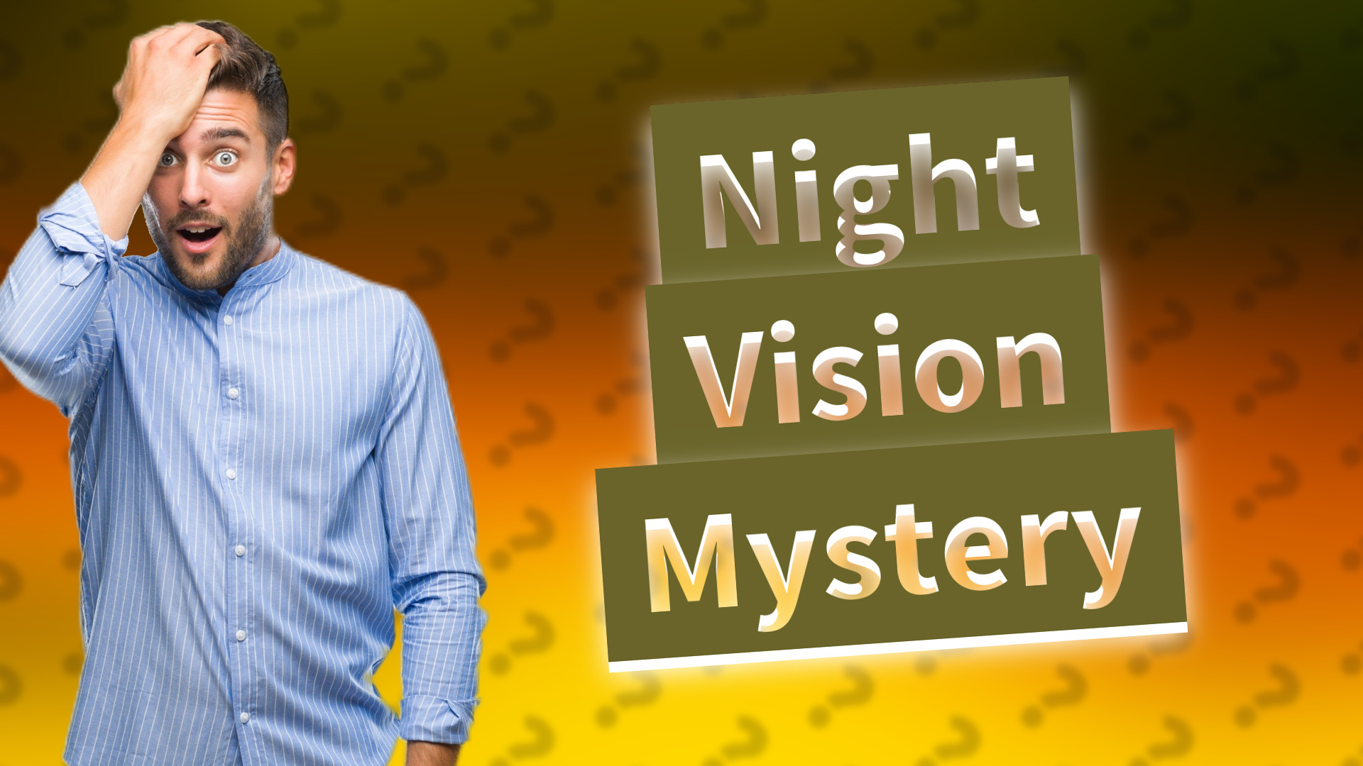 Night Vision Mystery