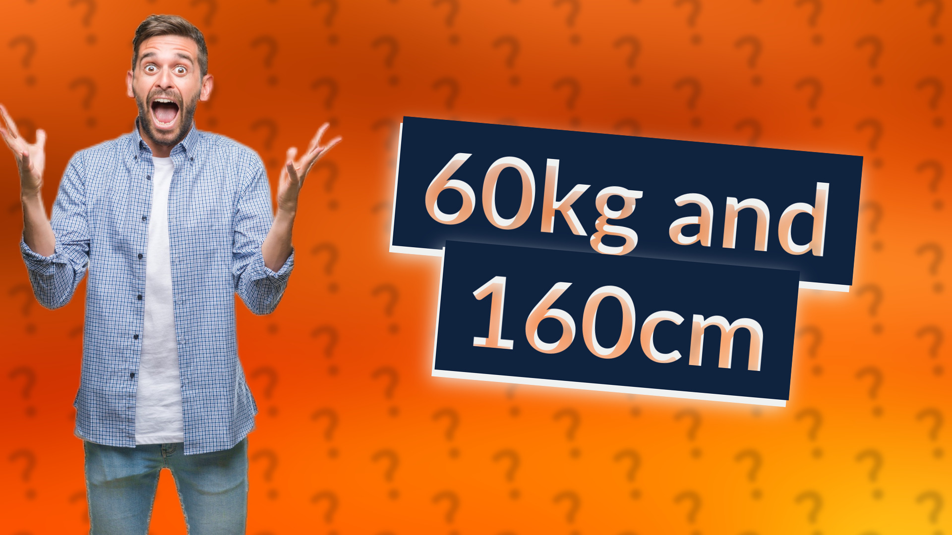 60kg and 160cm