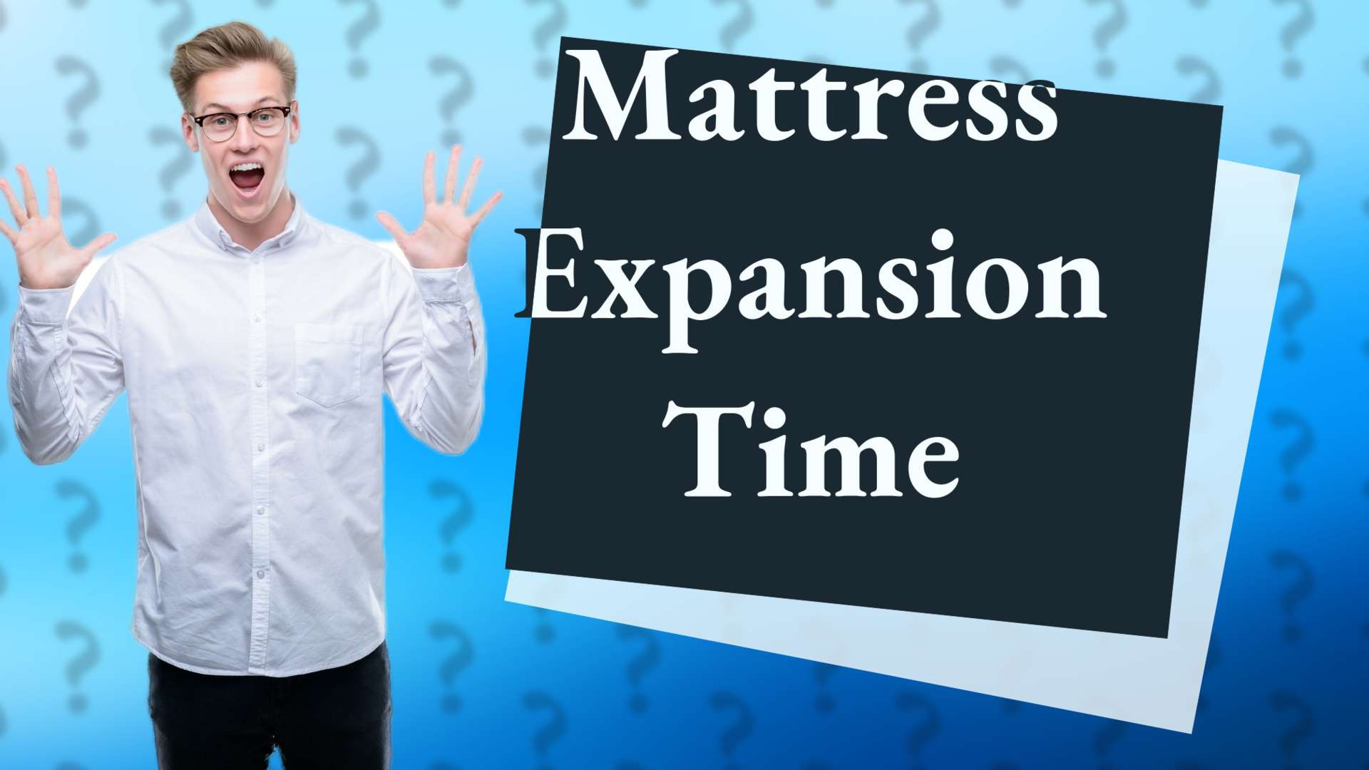 Mattress Expansion Time