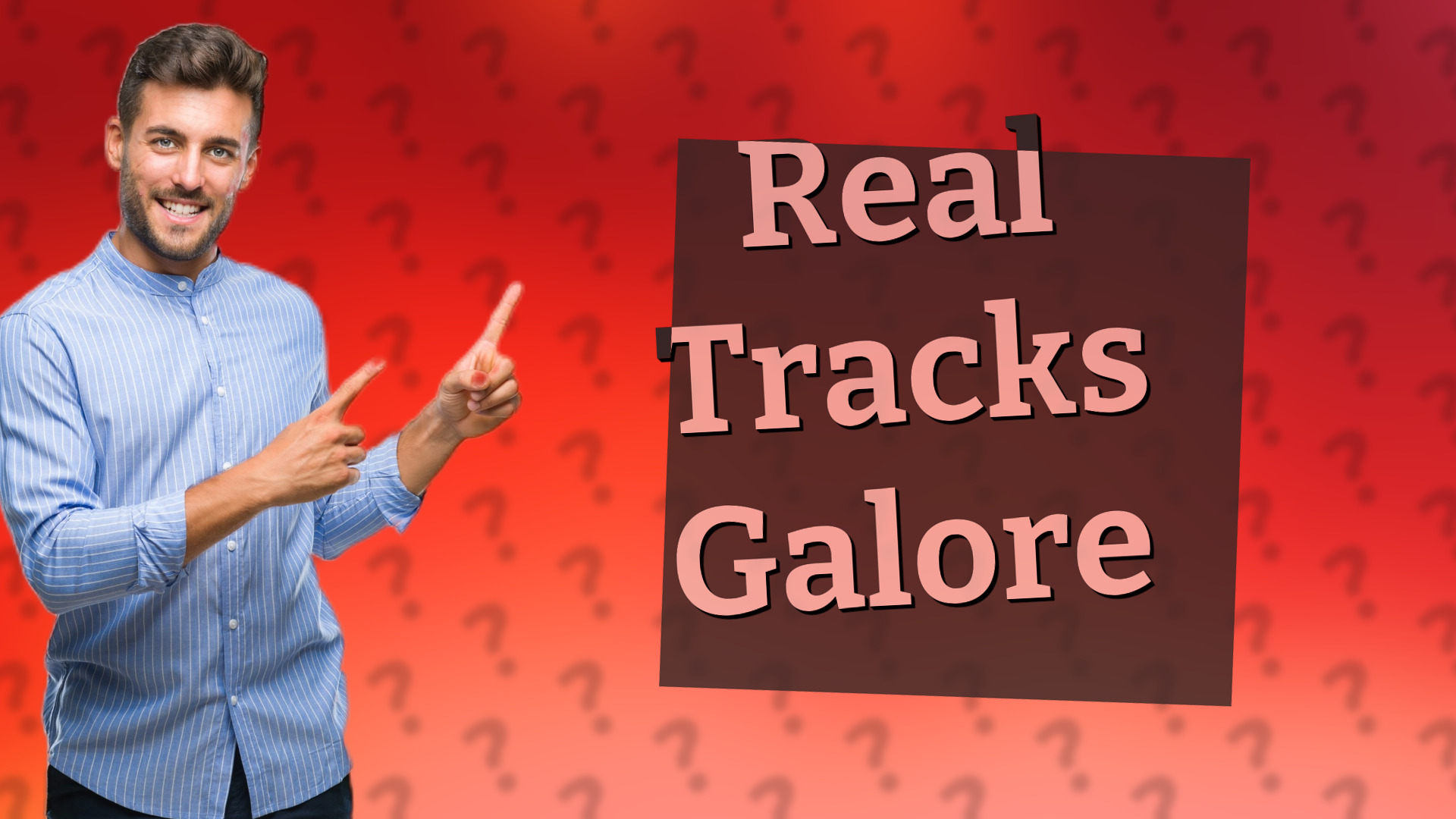 Real Tracks Galore