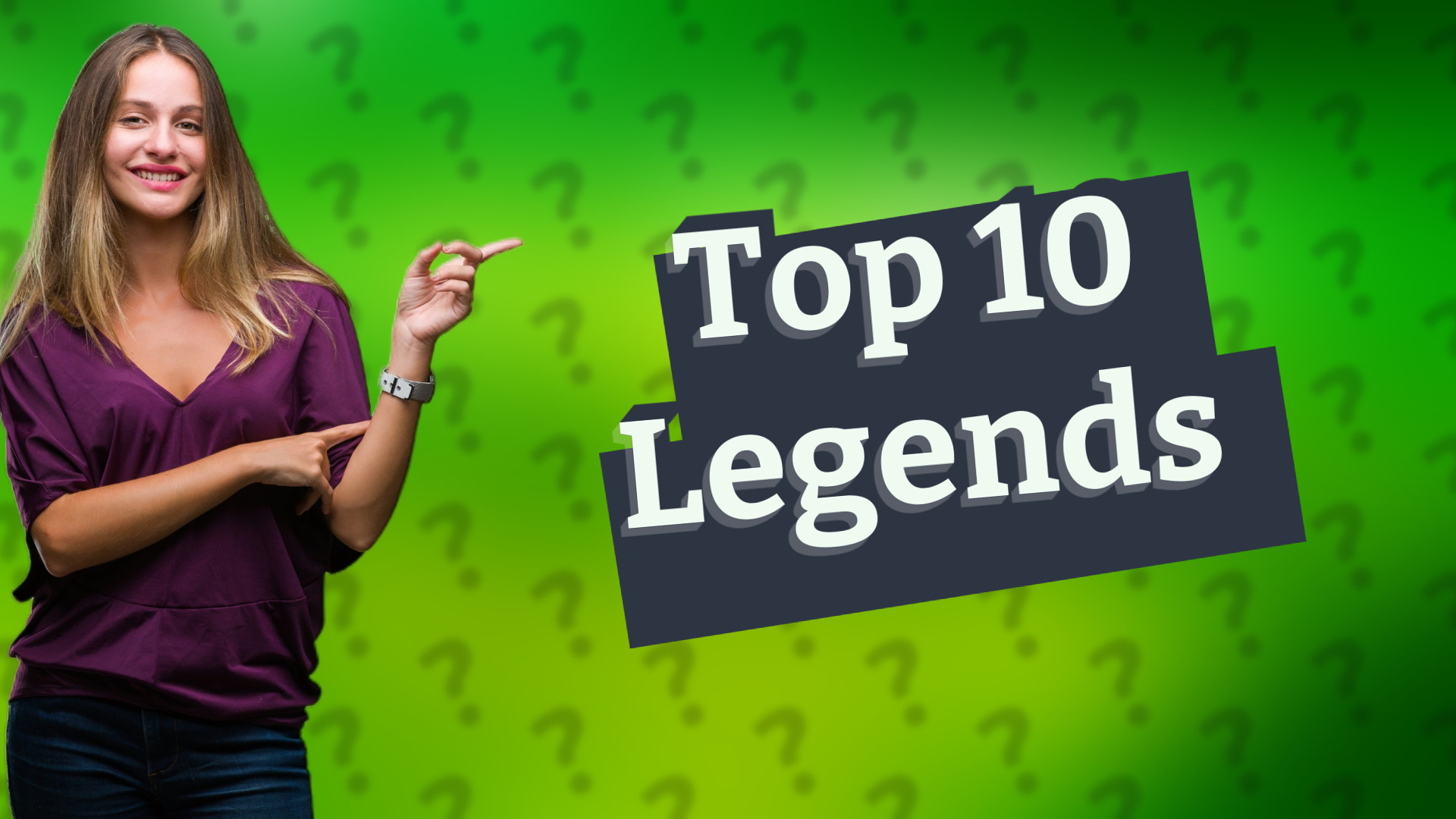 Top 10 Legends
