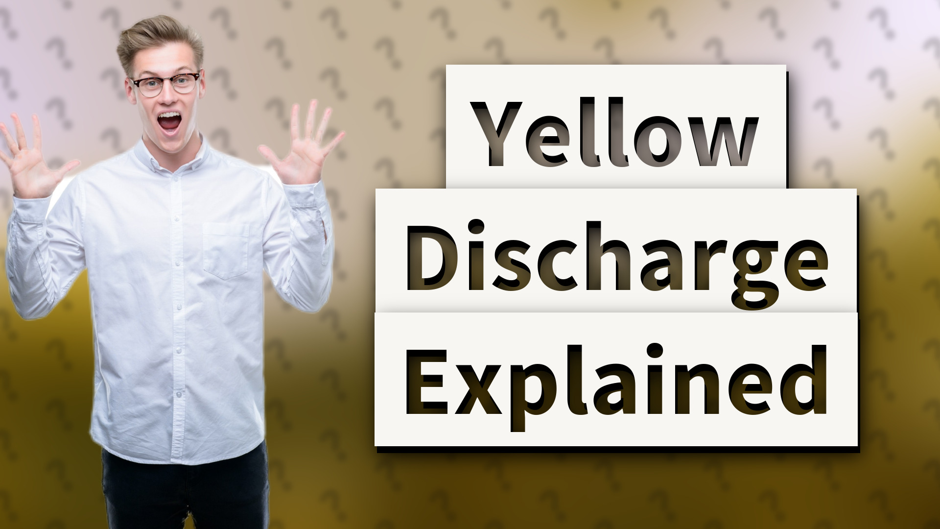 Yellow Discharge Explained