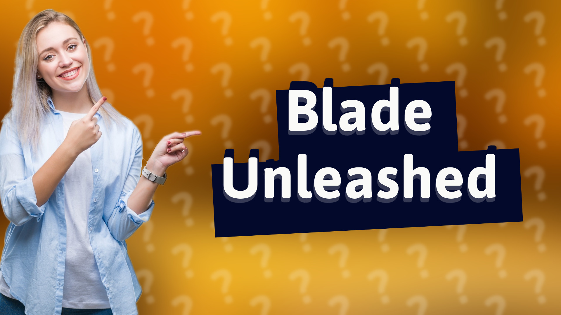 Blade Unleashed