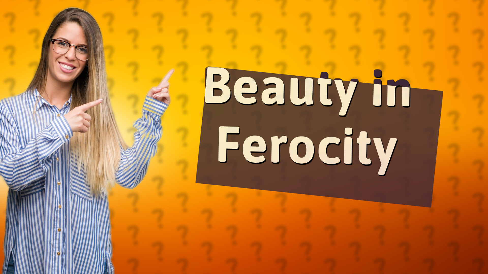 Beauty in Ferocity