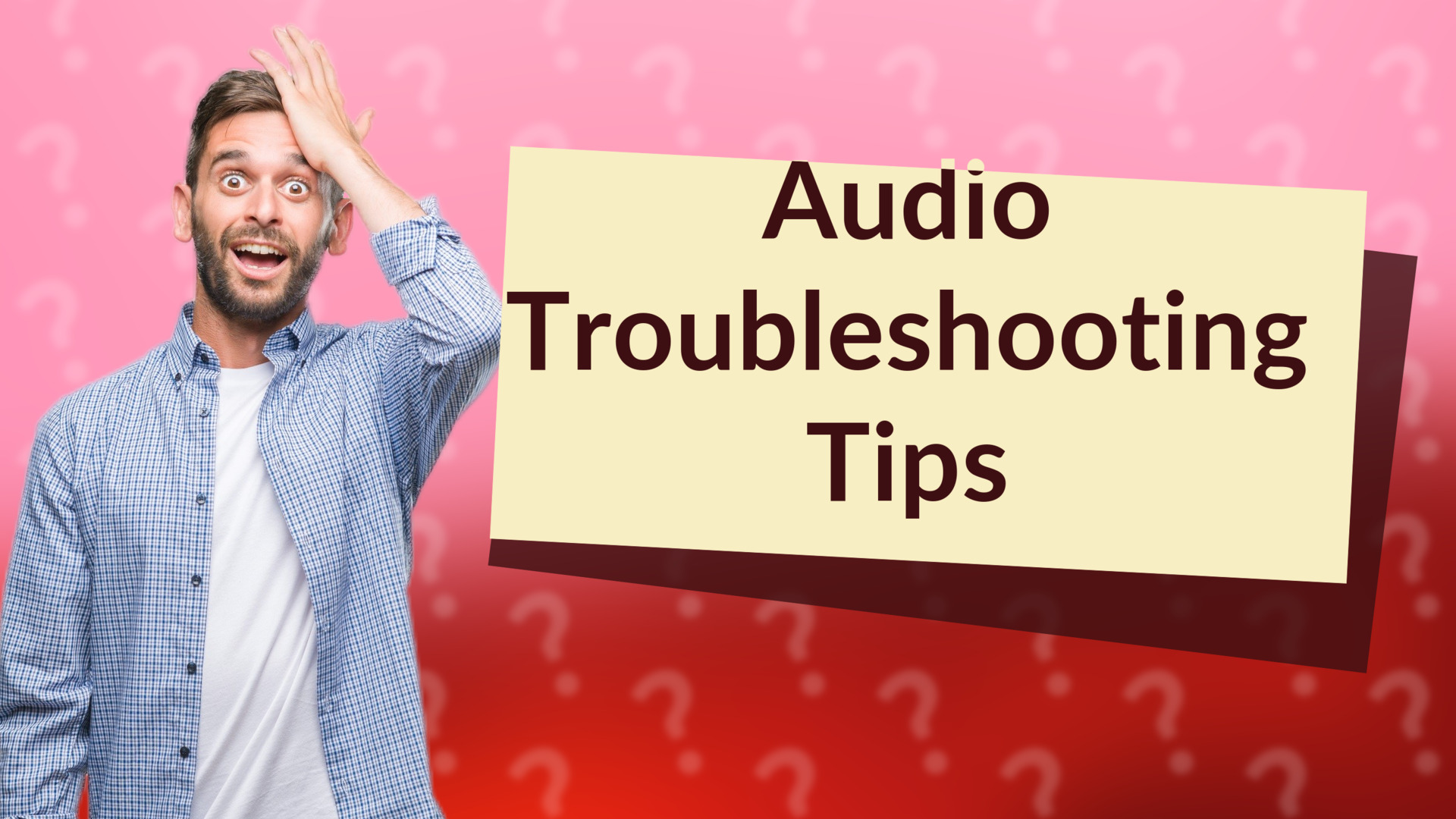 Audio Troubleshooting Tips