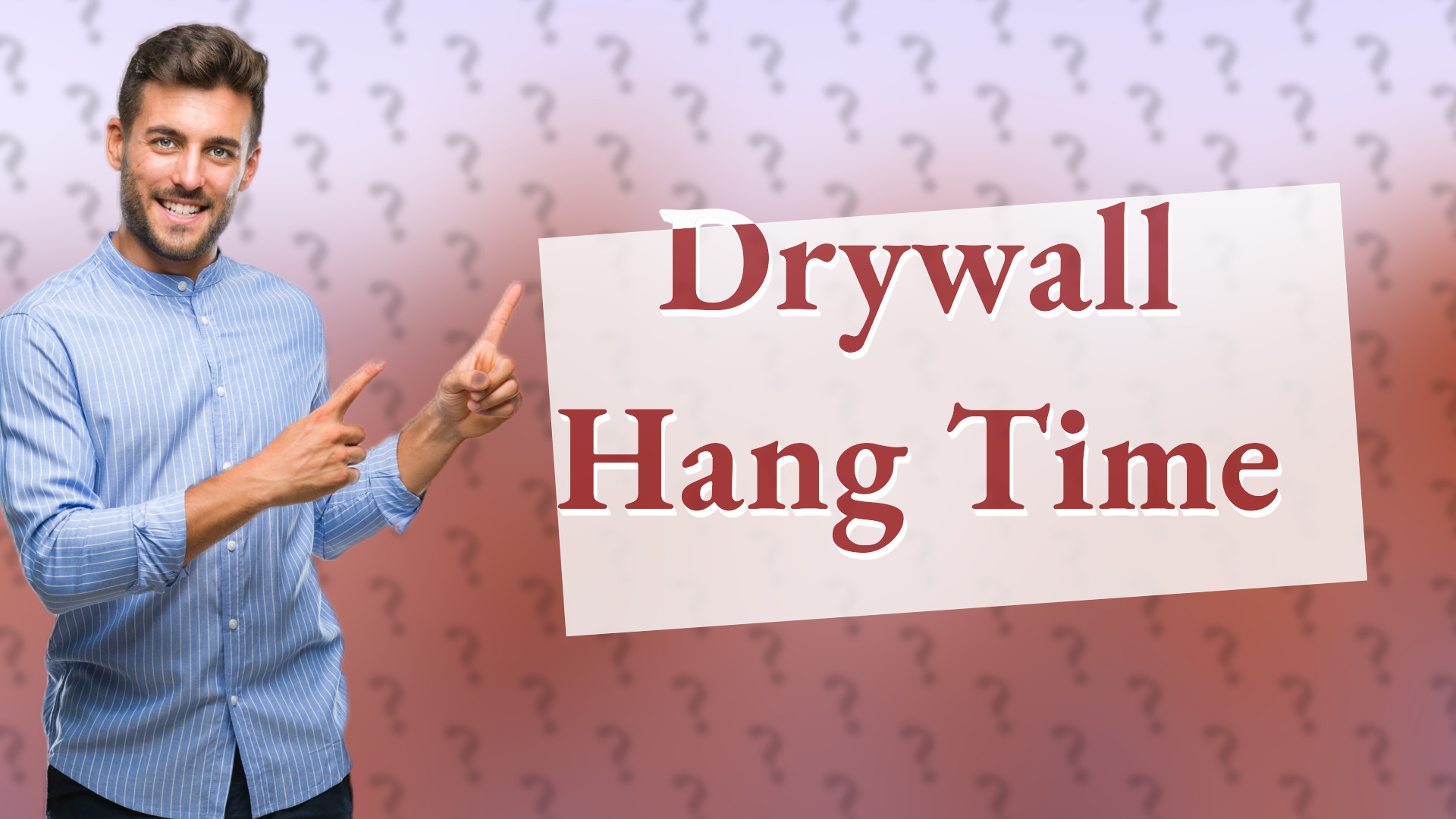 Drywall Hang Time