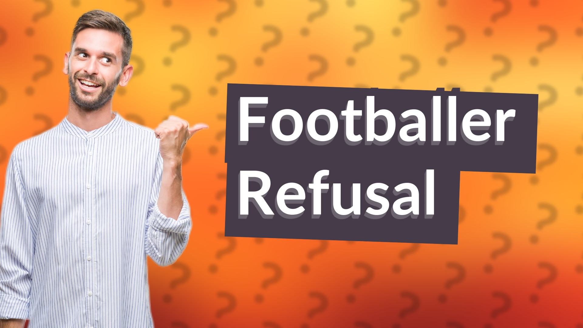 Footballer Refusal