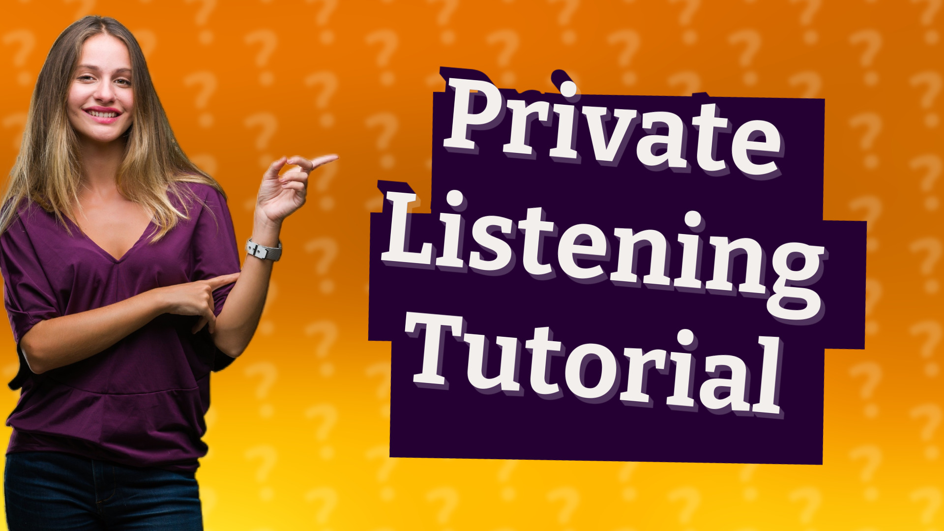 Private Listening Tutorial