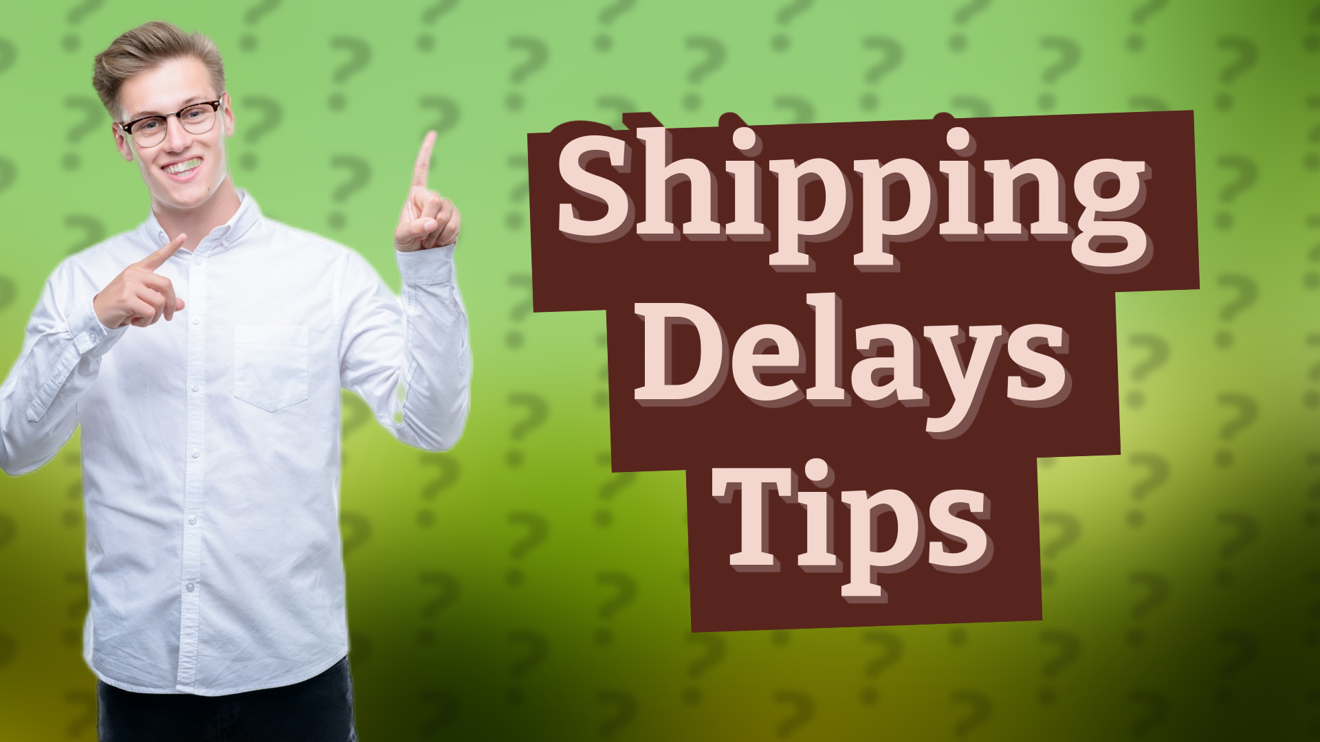 Shipping Delays Tips