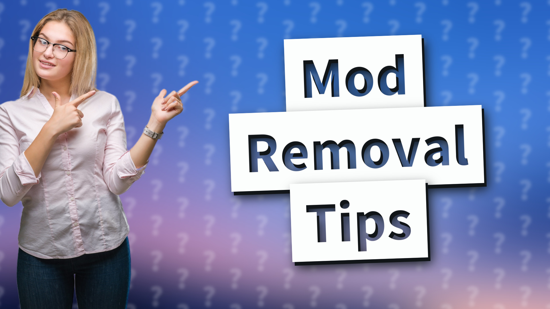 Mod Removal Tips