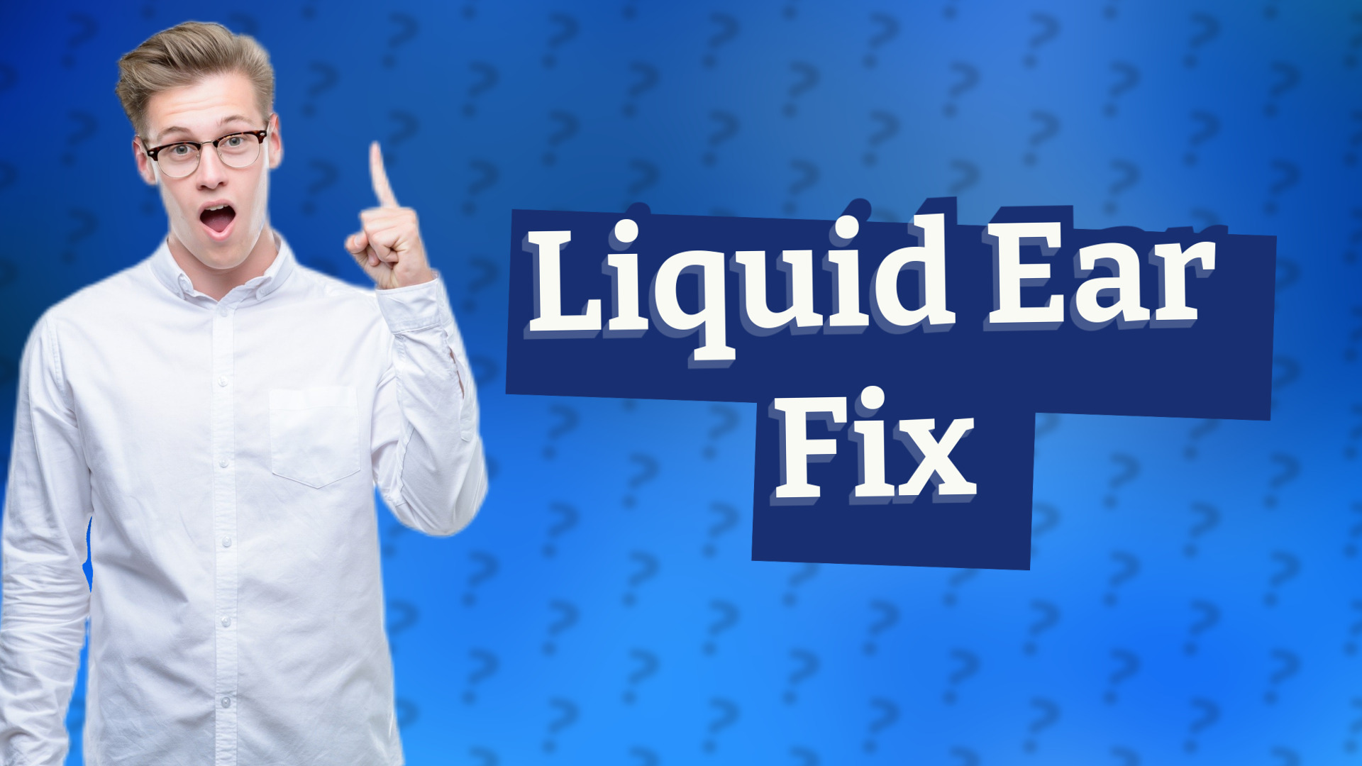Liquid Ear Fix