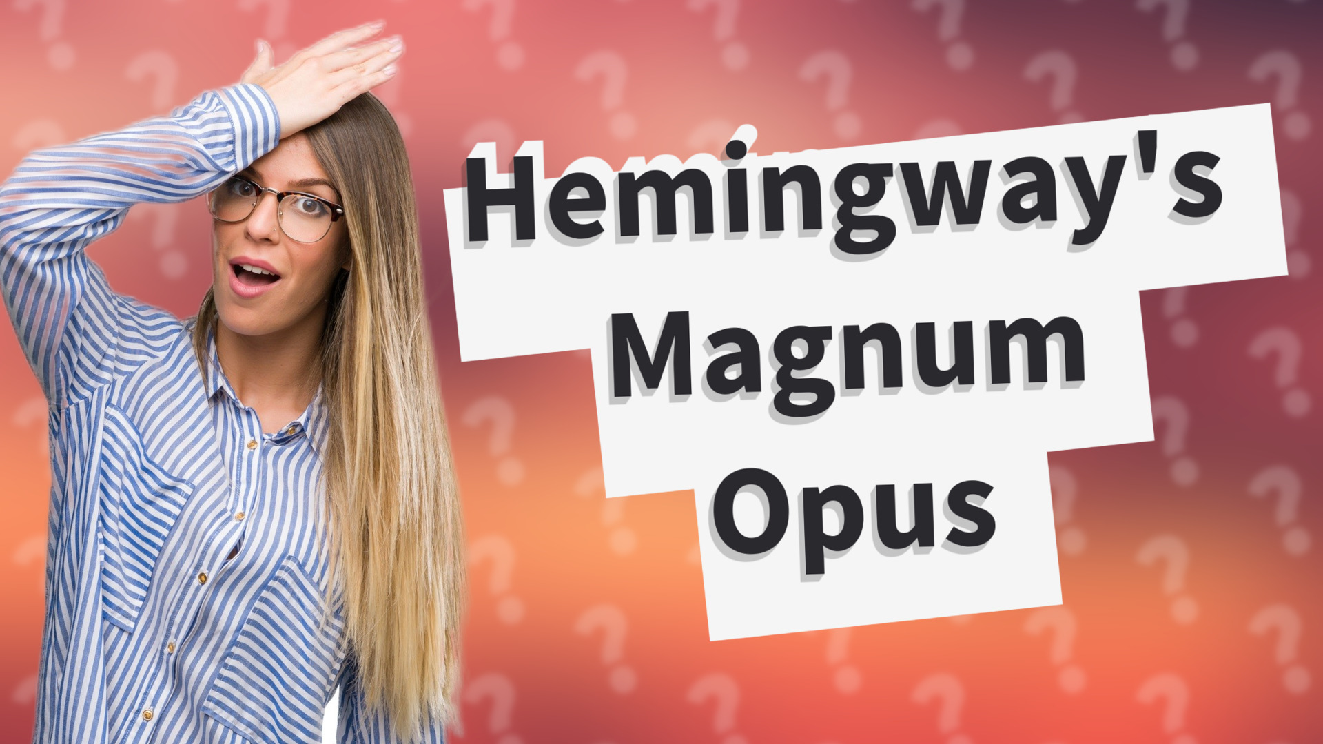 Hemingway's Magnum Opus