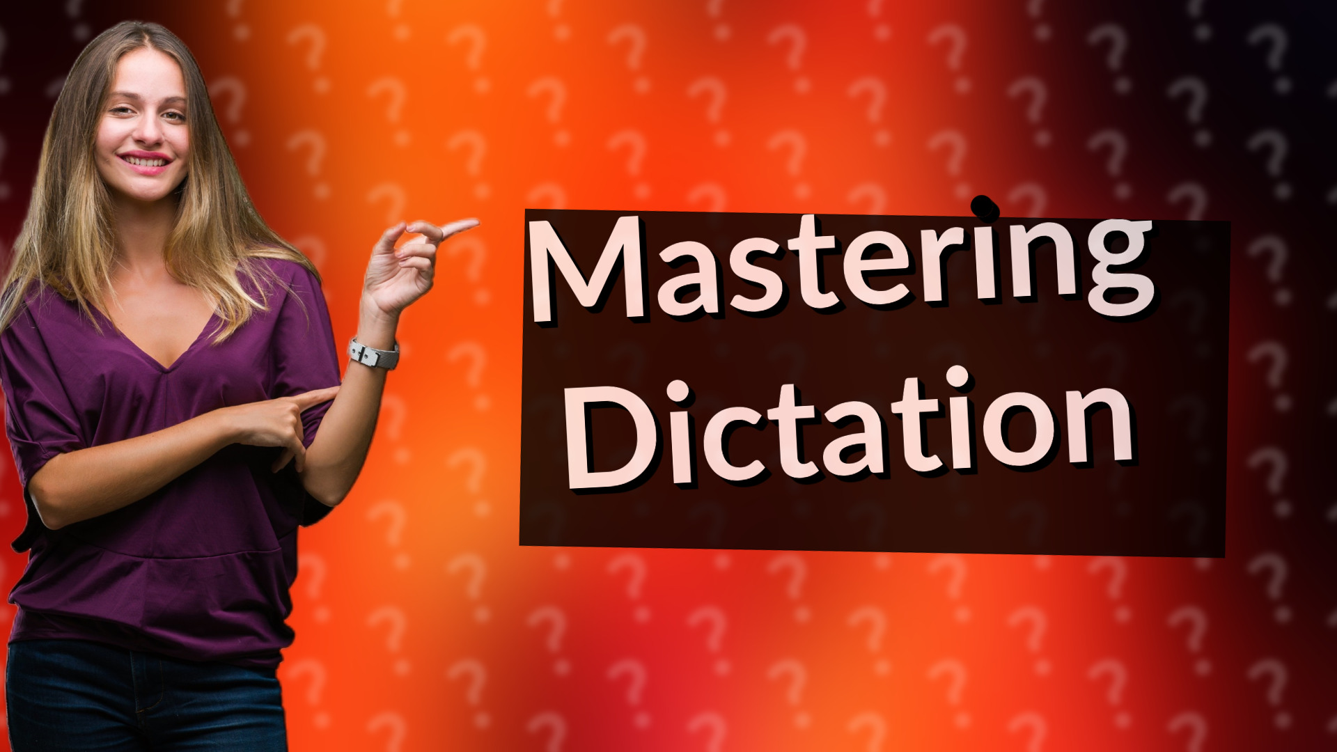 Mastering Dictation