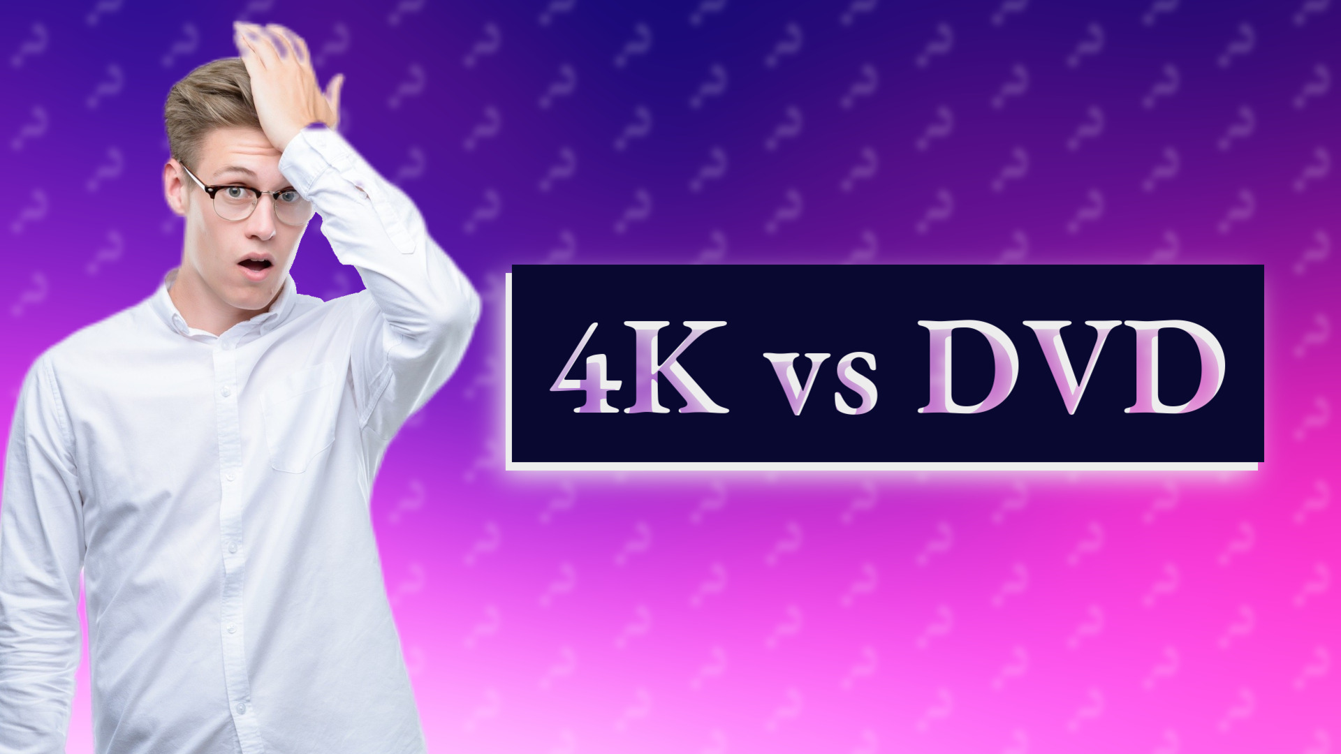 4K vs DVD