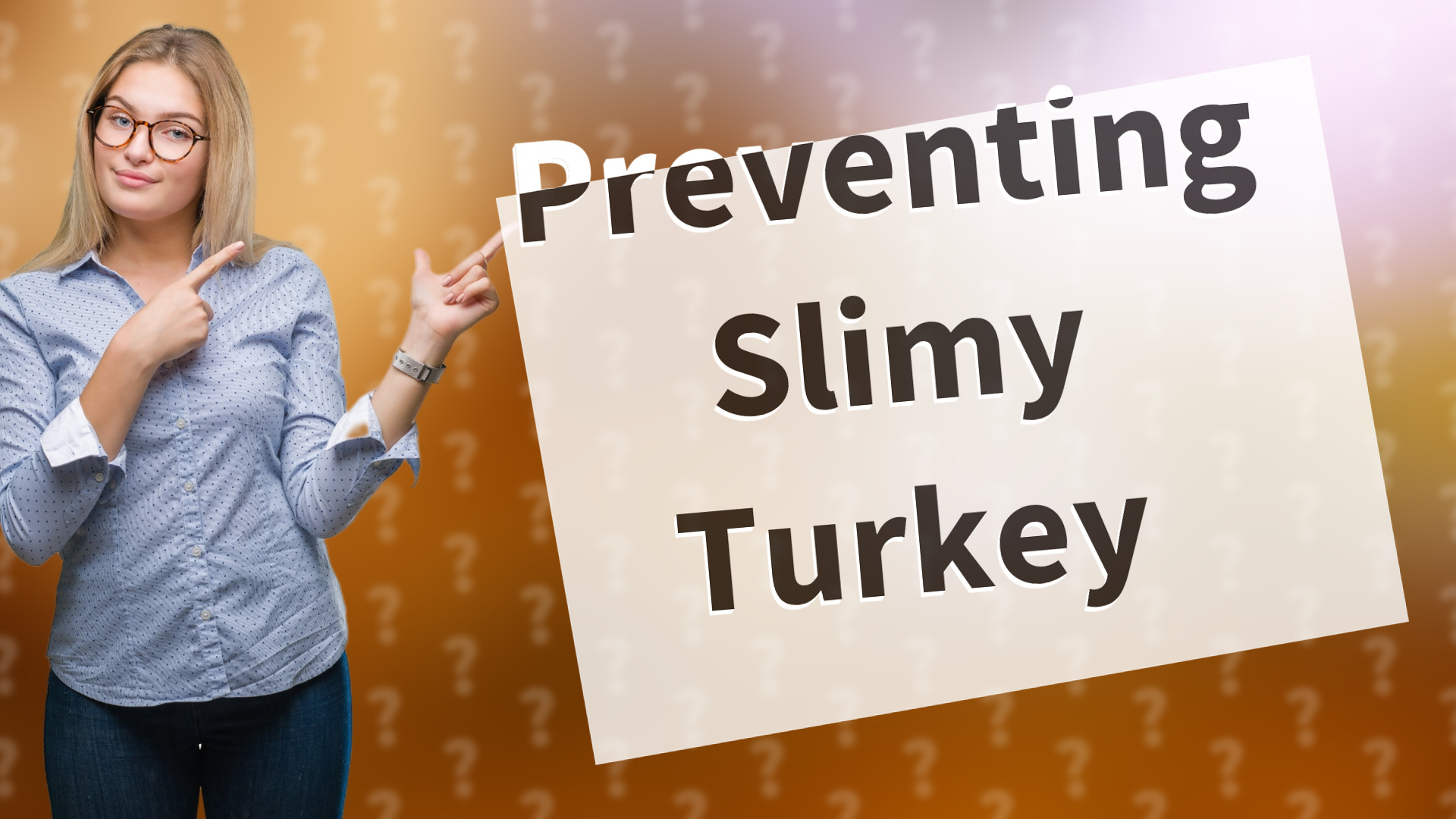 Preventing Slimy Turkey