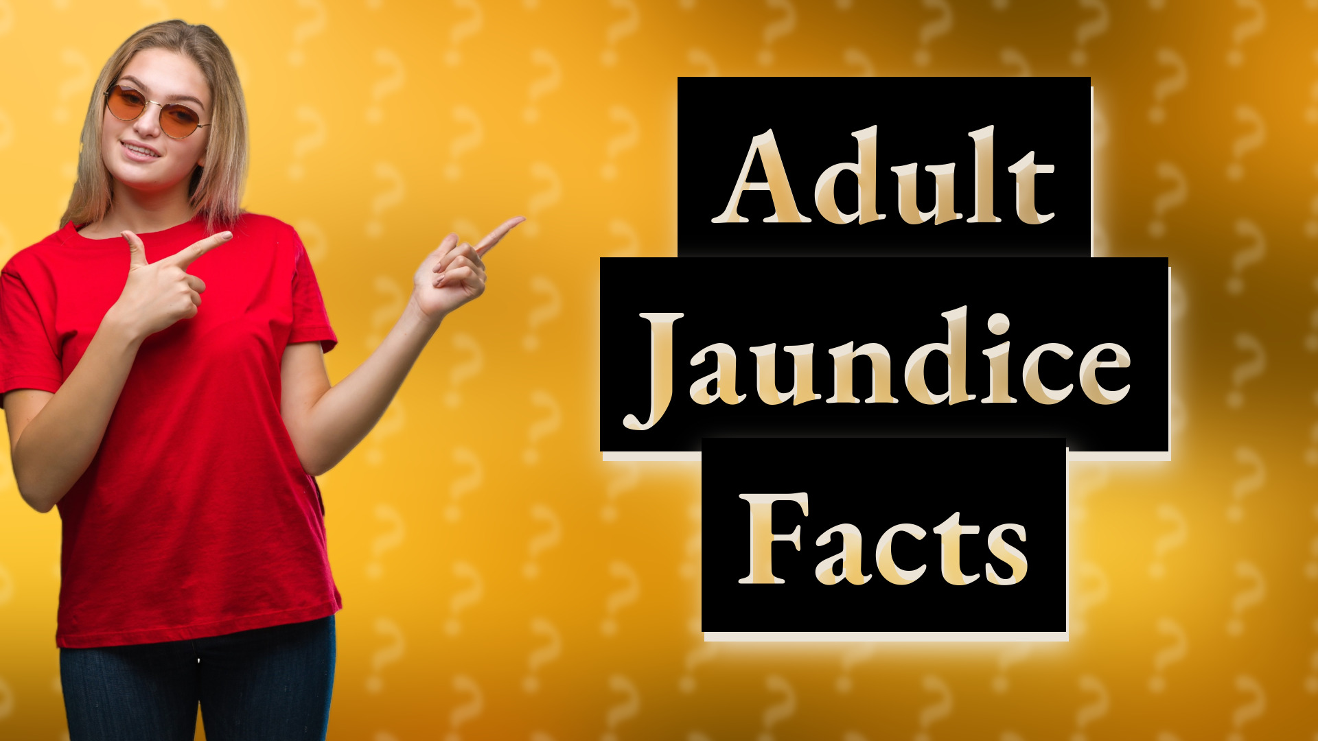 Adult Jaundice Facts