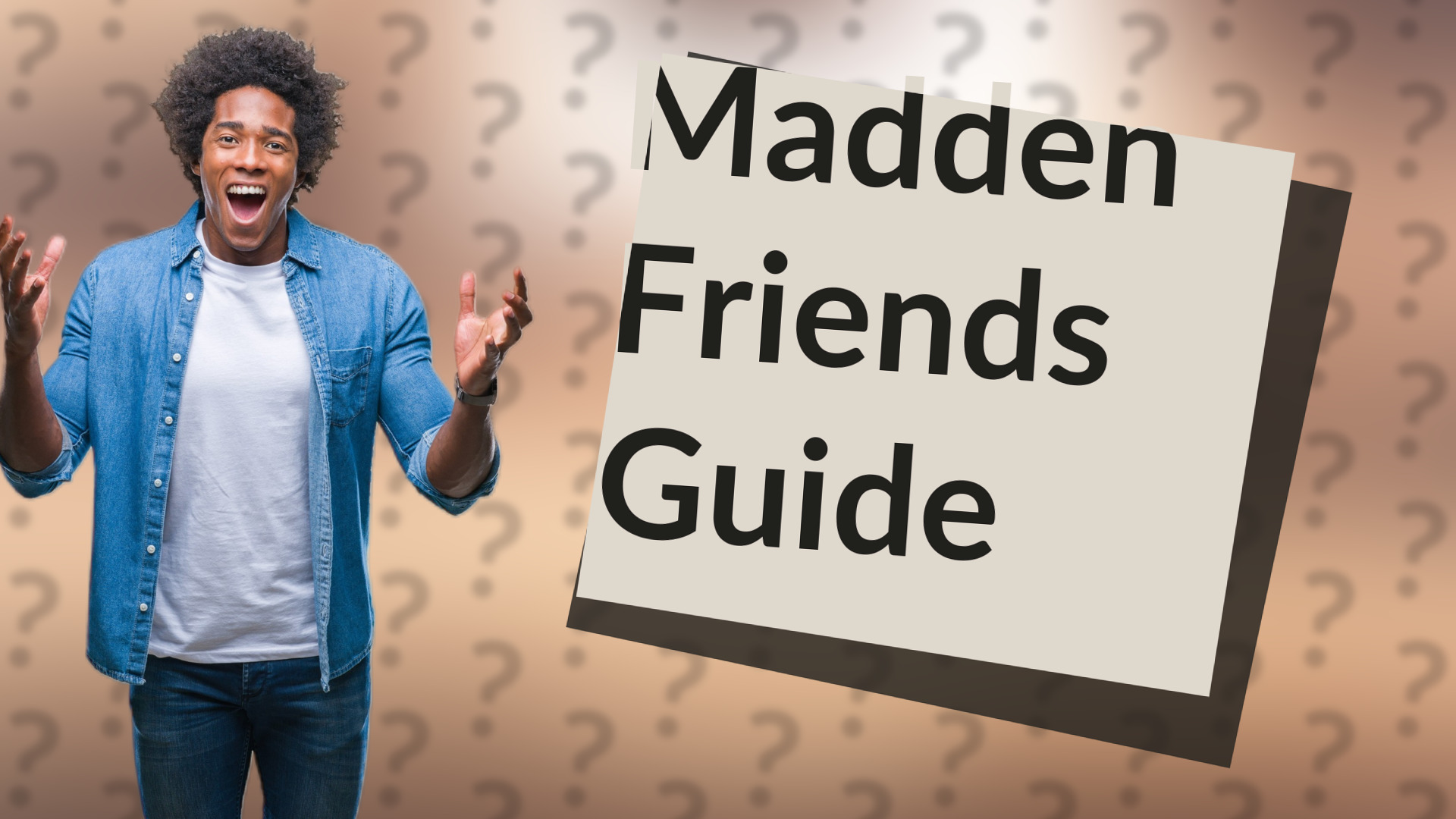 Madden Friends Guide