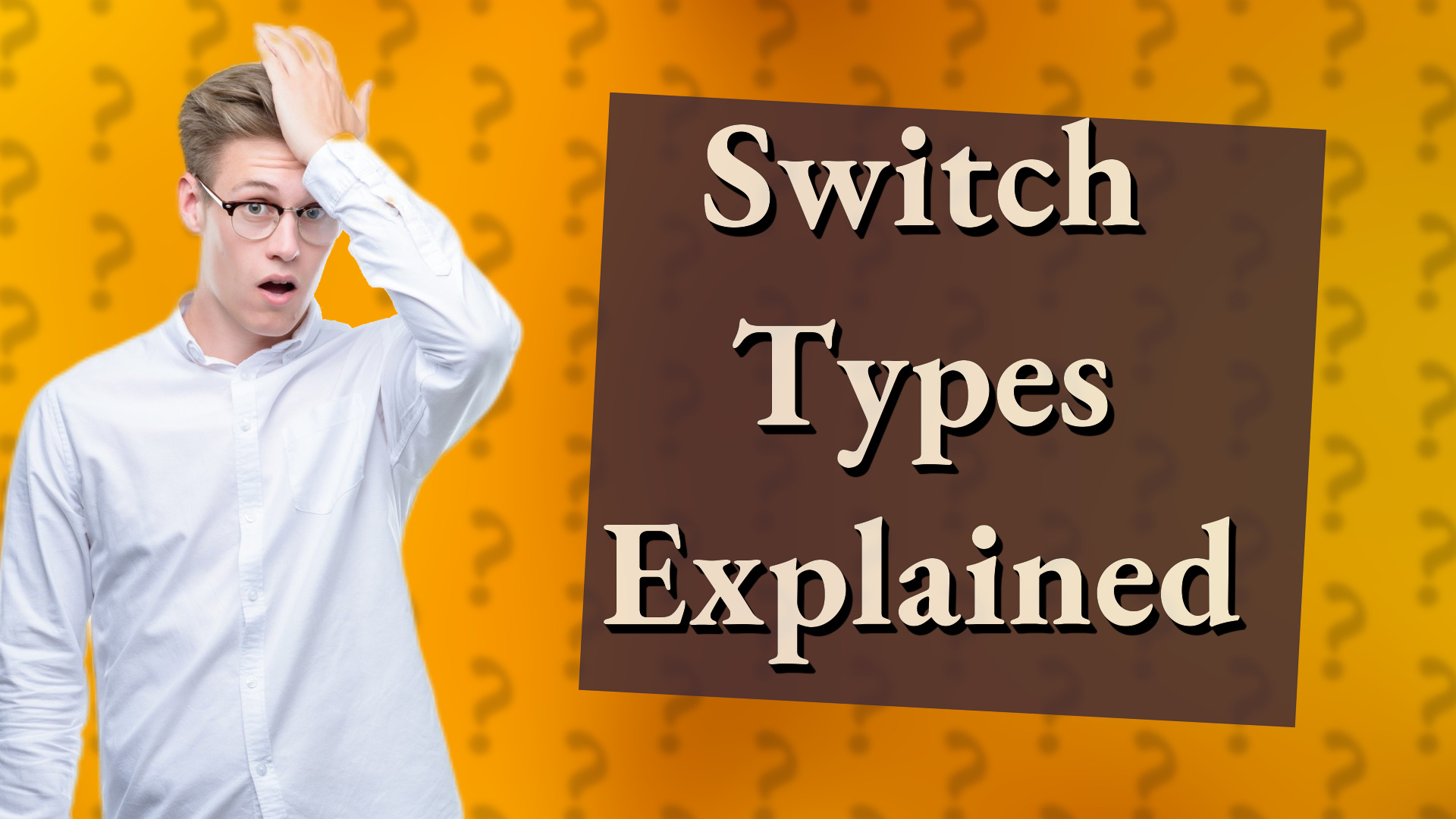 Switch Types Explained