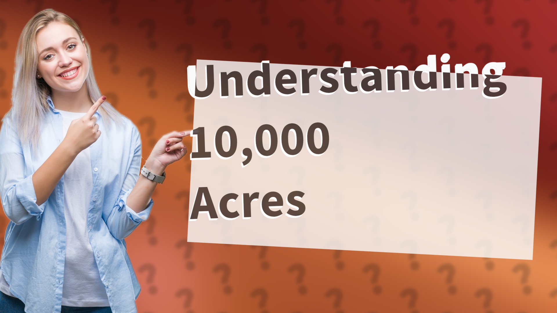 Understanding 10,000 Acres