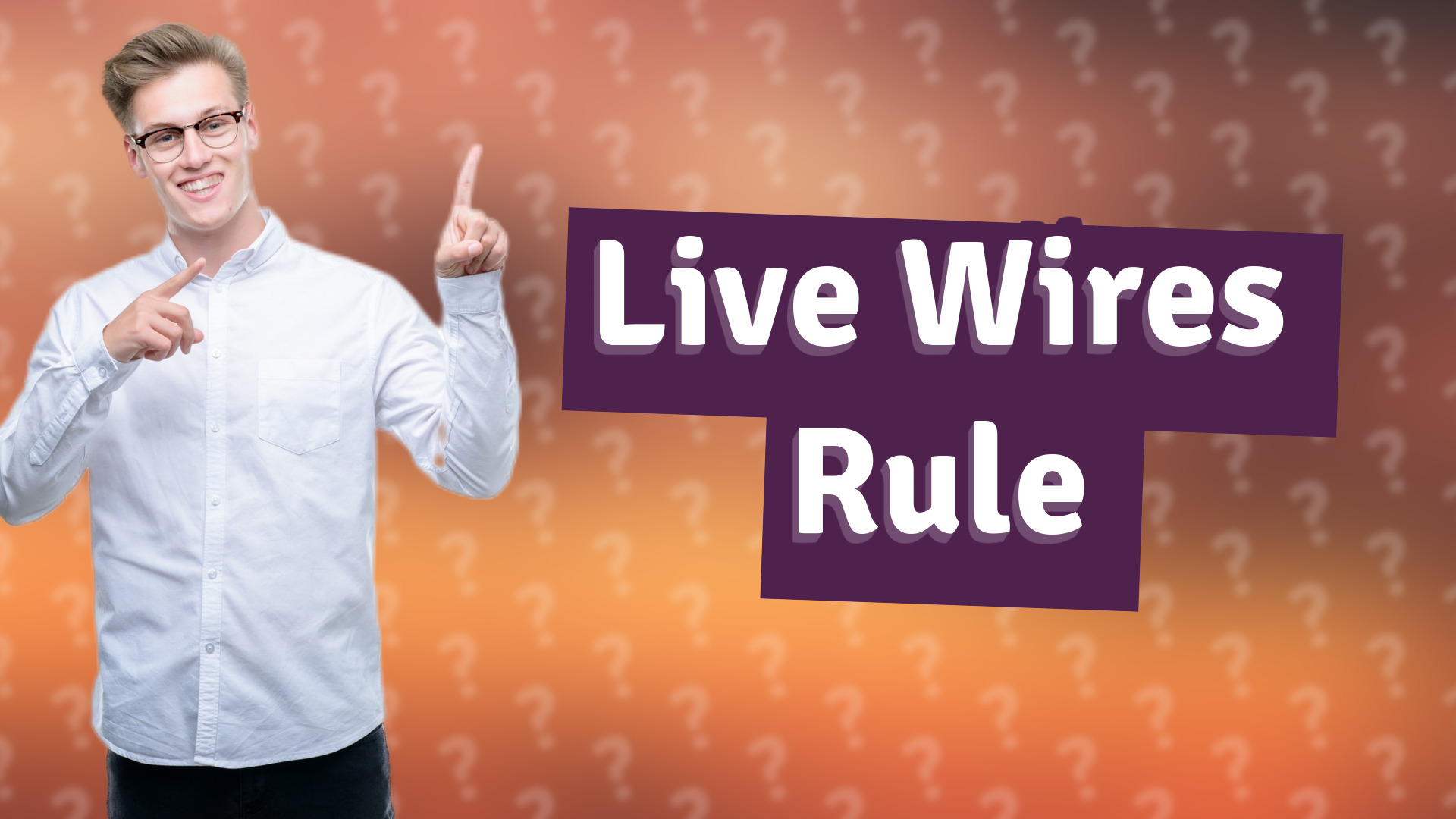 Live Wires Rule