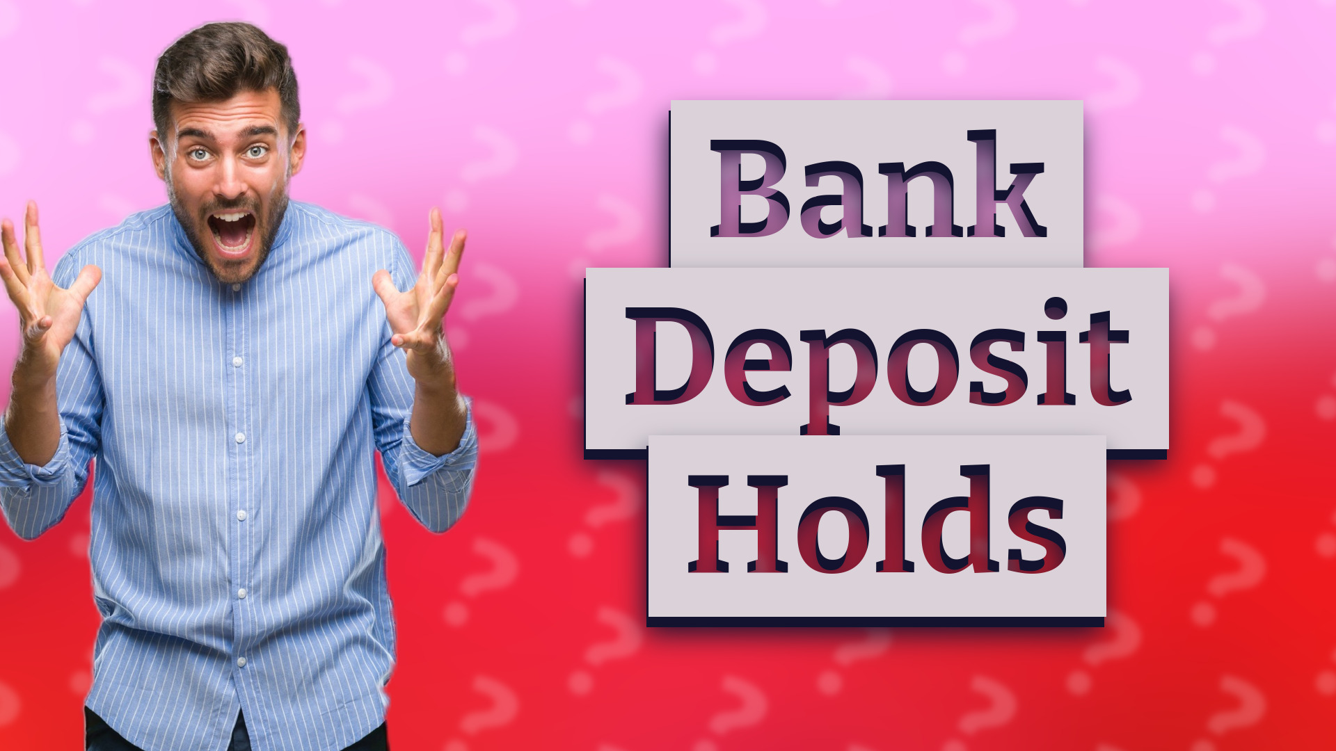 Bank Deposit Holds