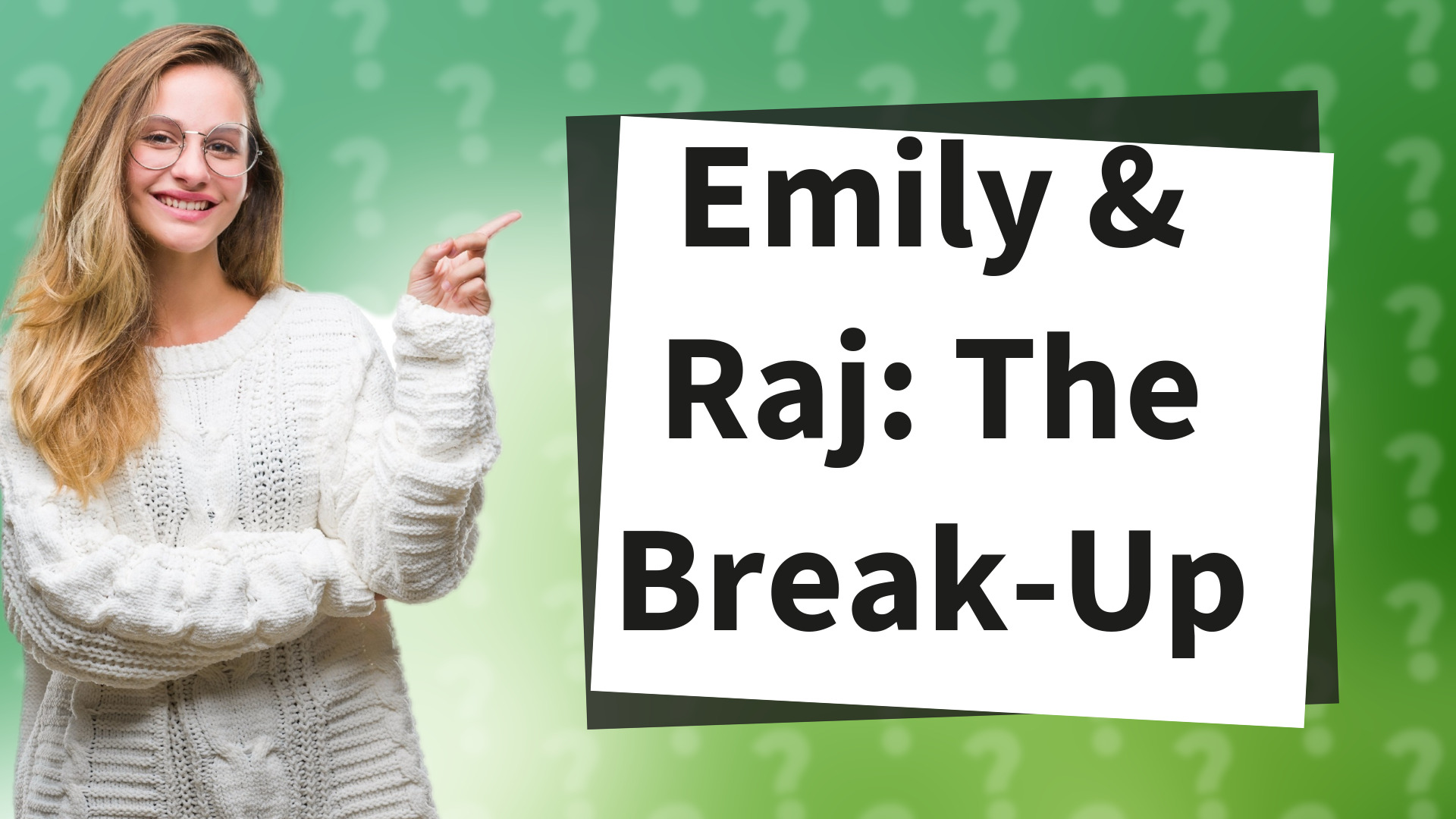 Emily & Raj: The Break-Up