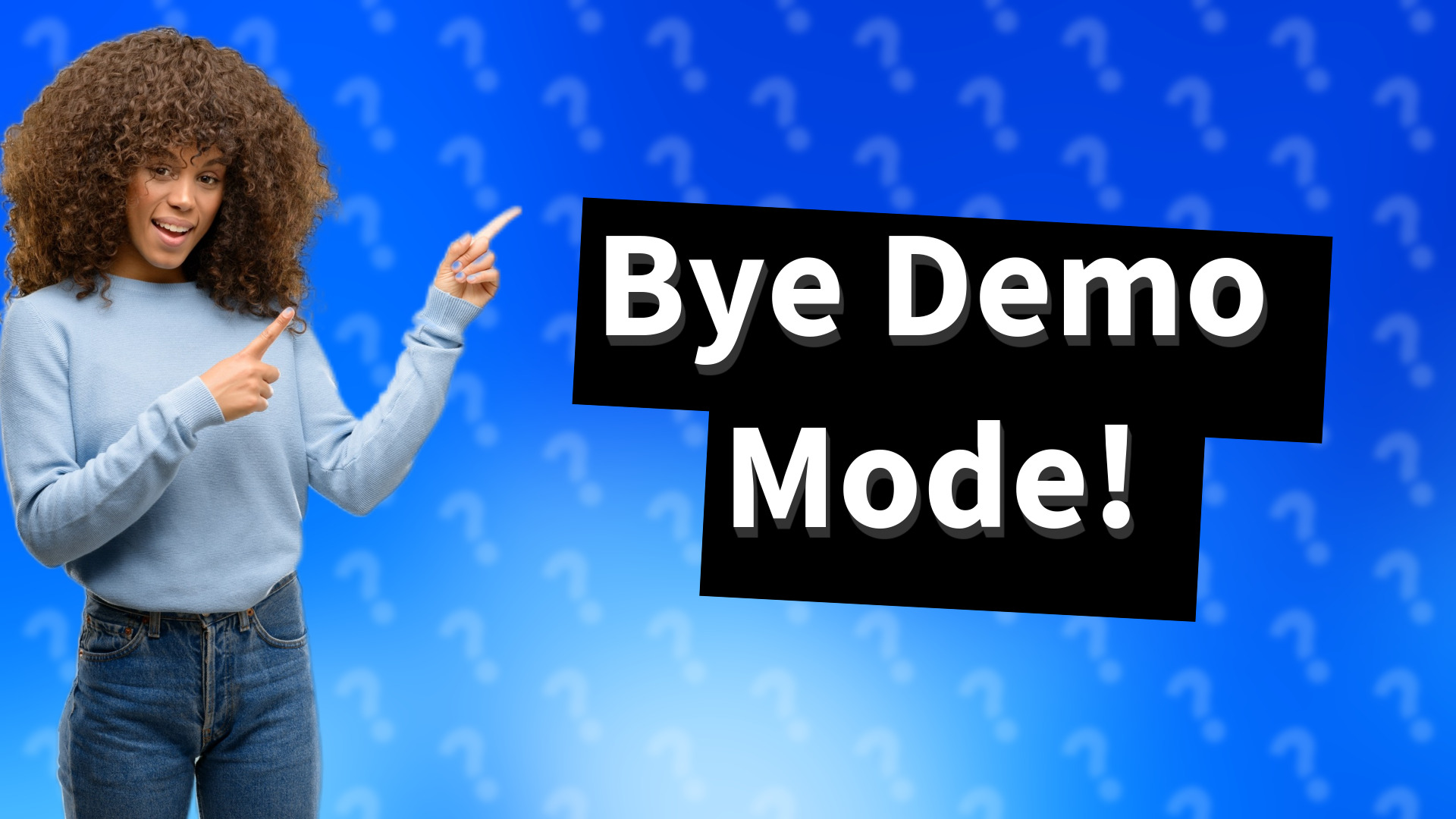 Bye Demo Mode!