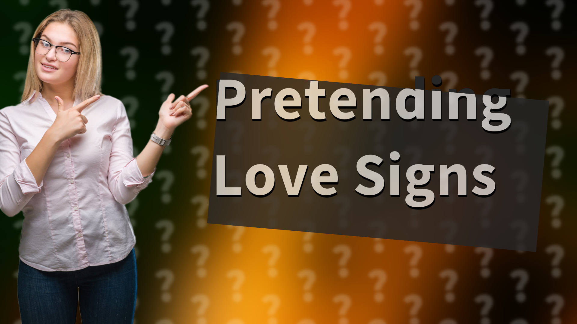 Pretending Love Signs