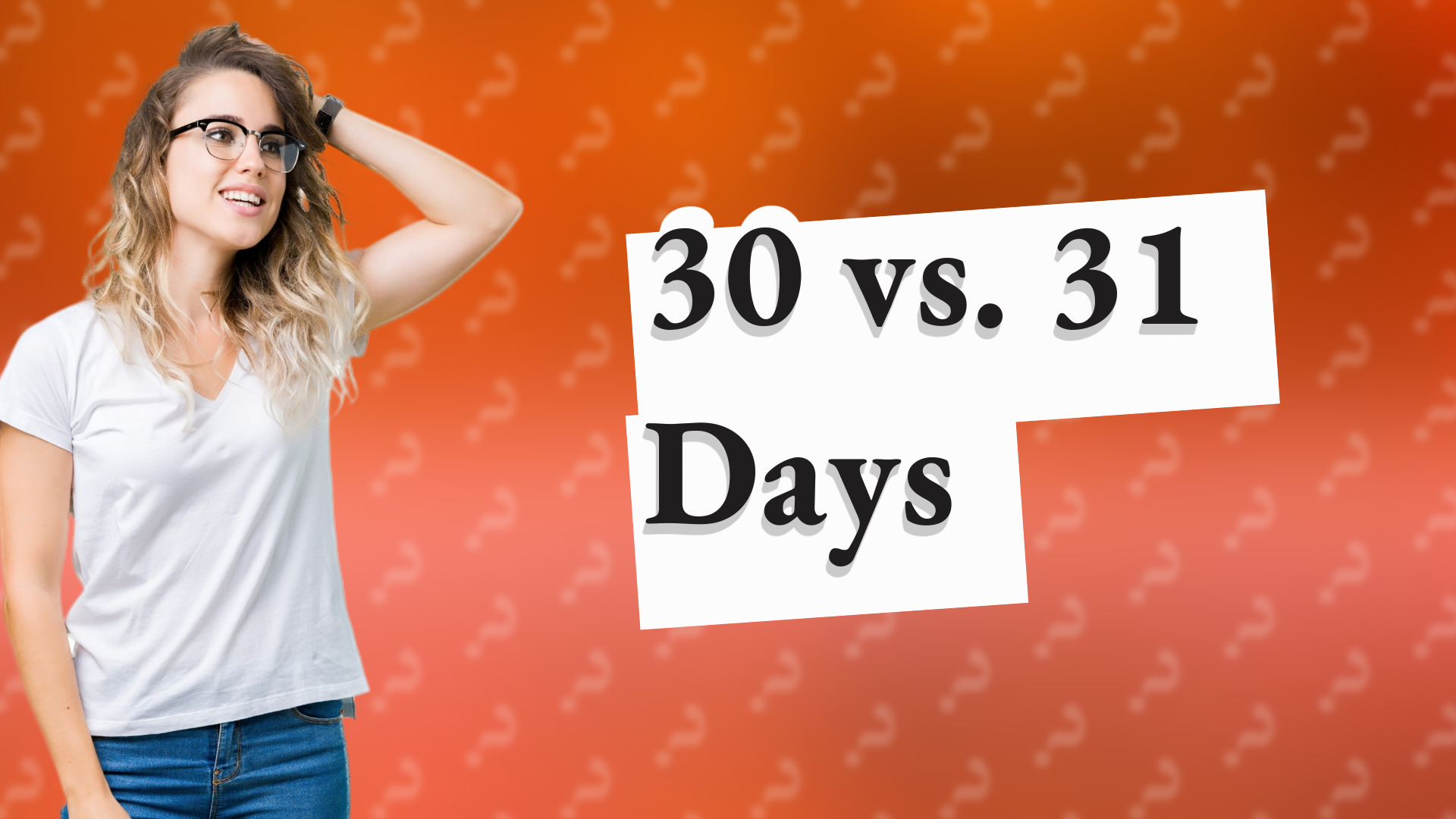 30 vs. 31 Days