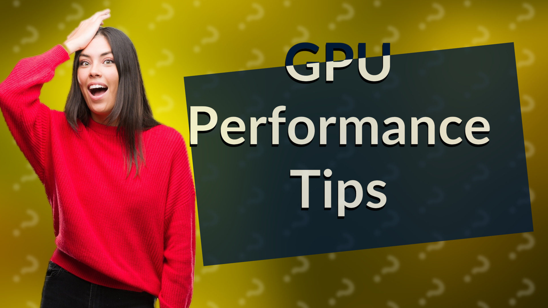 GPU Performance Tips