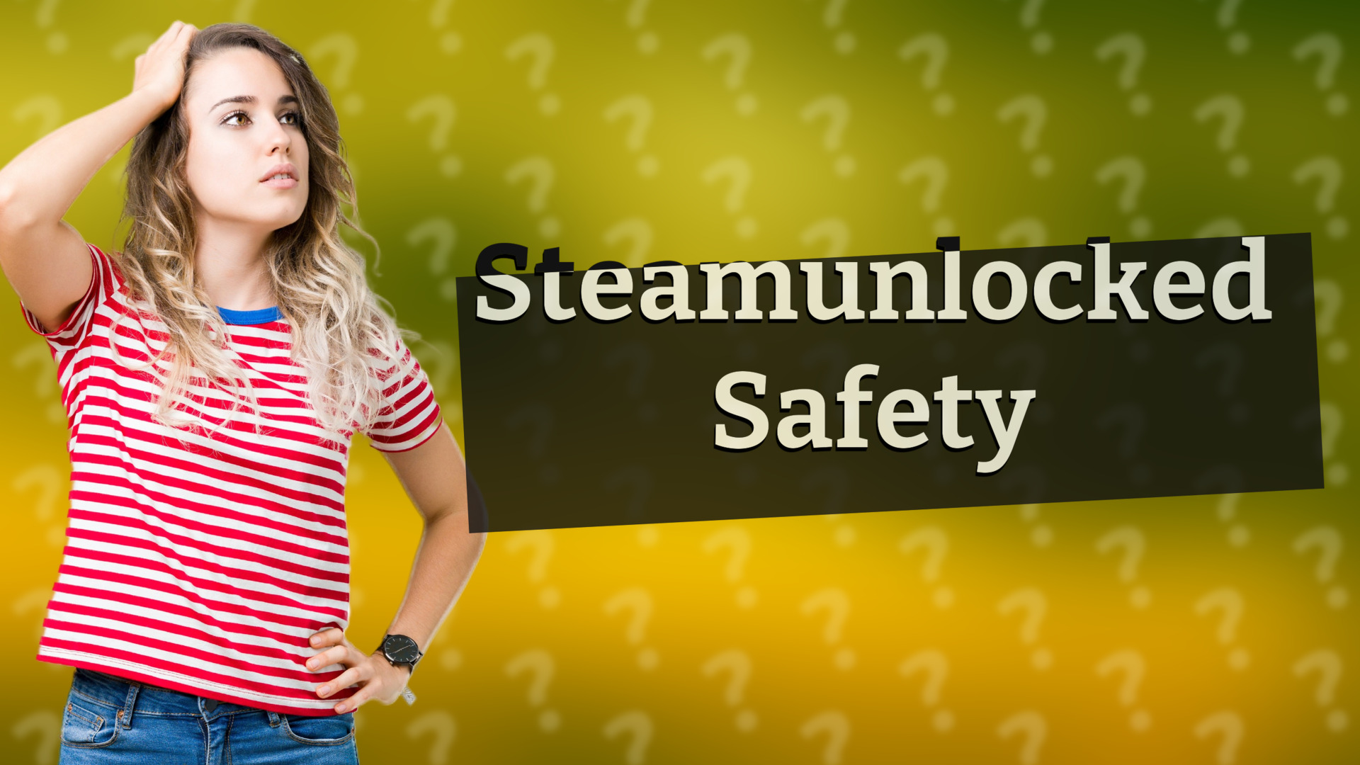 Steamunlocked Safety