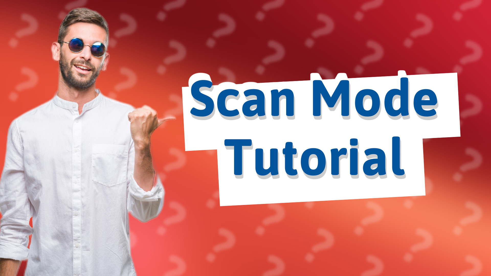 Scan Mode Tutorial