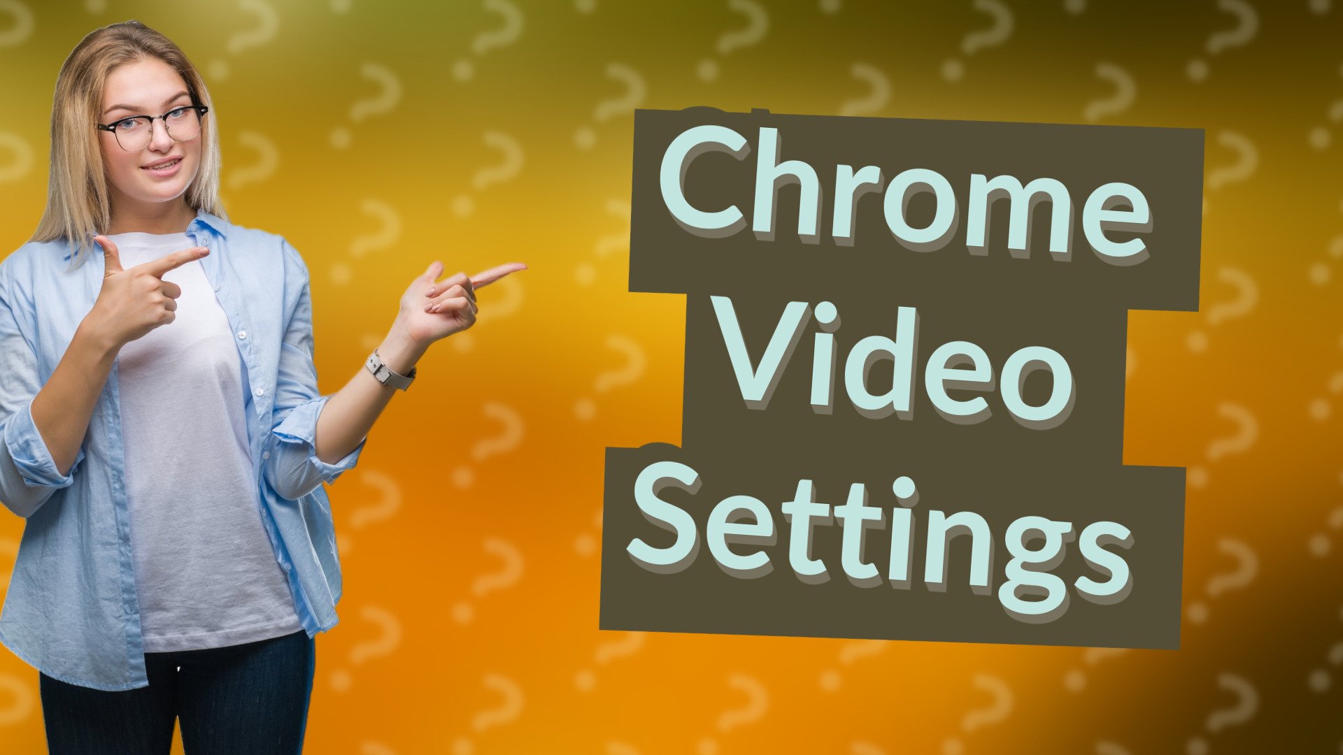 Chrome Video Settings