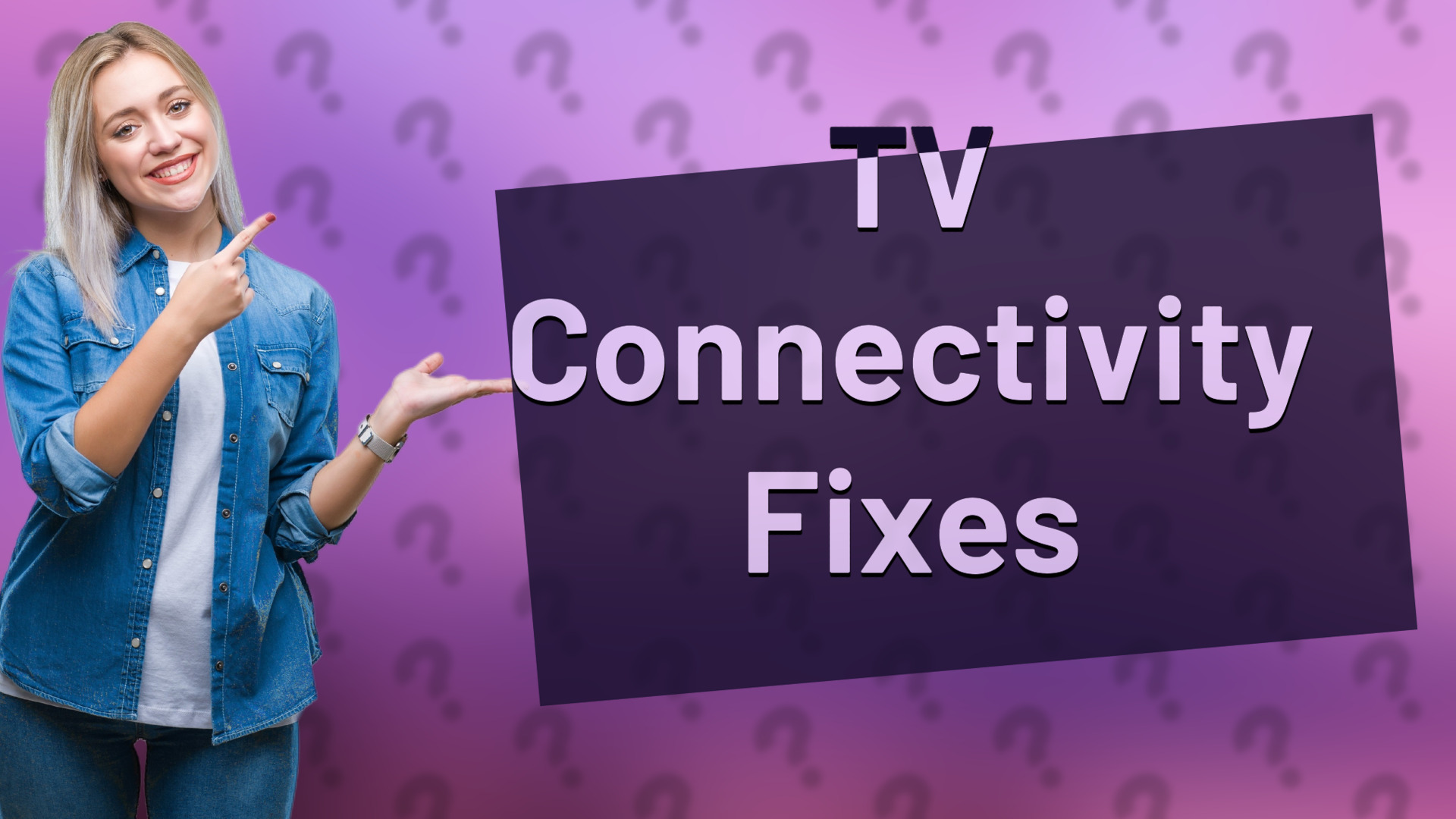 TV Connectivity Fixes