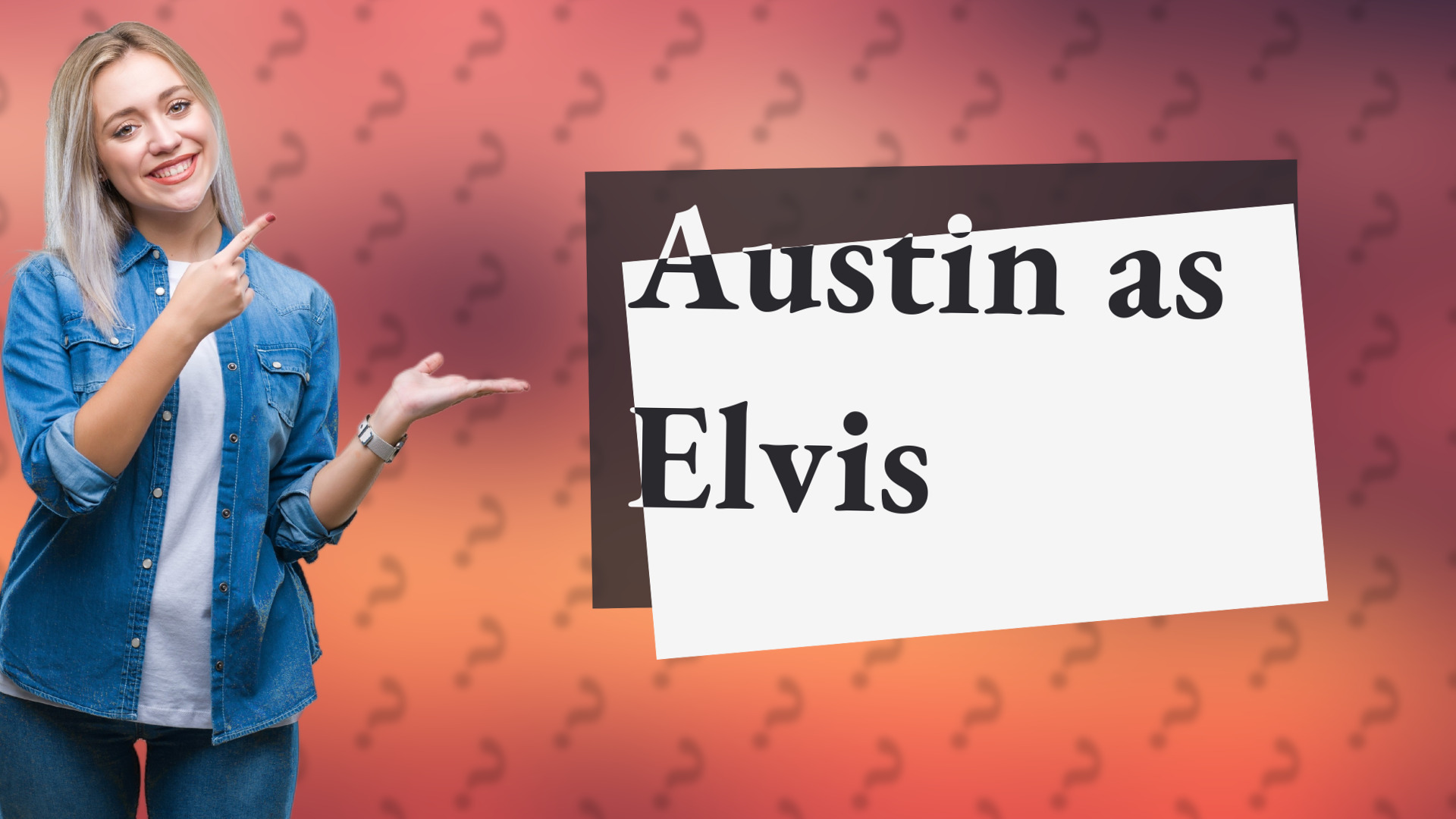 Austin as Elvis
