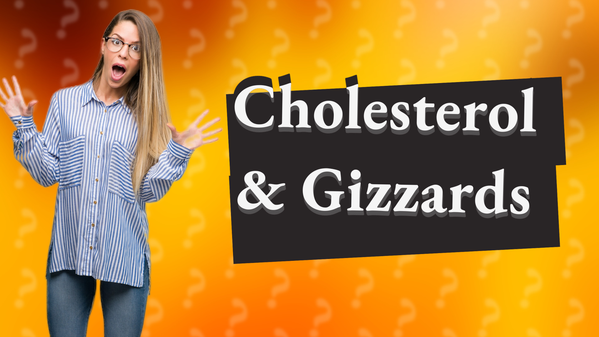 Cholesterol & Gizzards