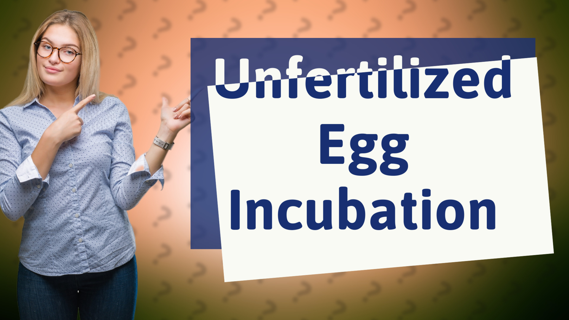 Unfertilized Egg Incubation