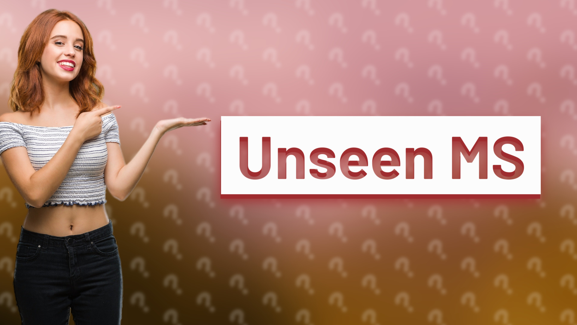 Unseen MS