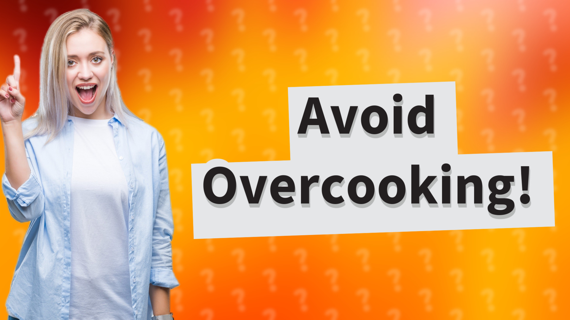 Avoid Overcooking!