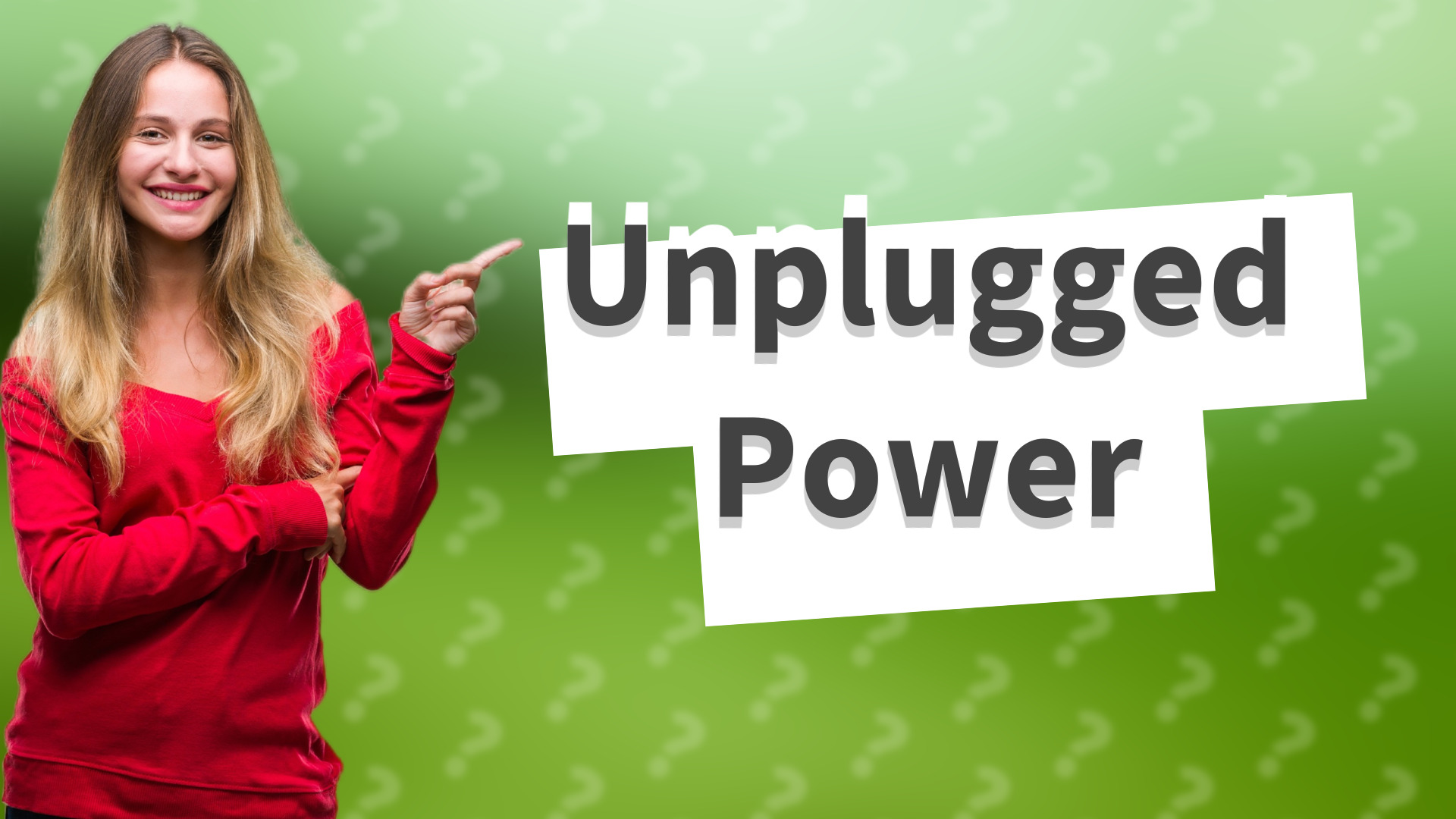 Unplugged Power